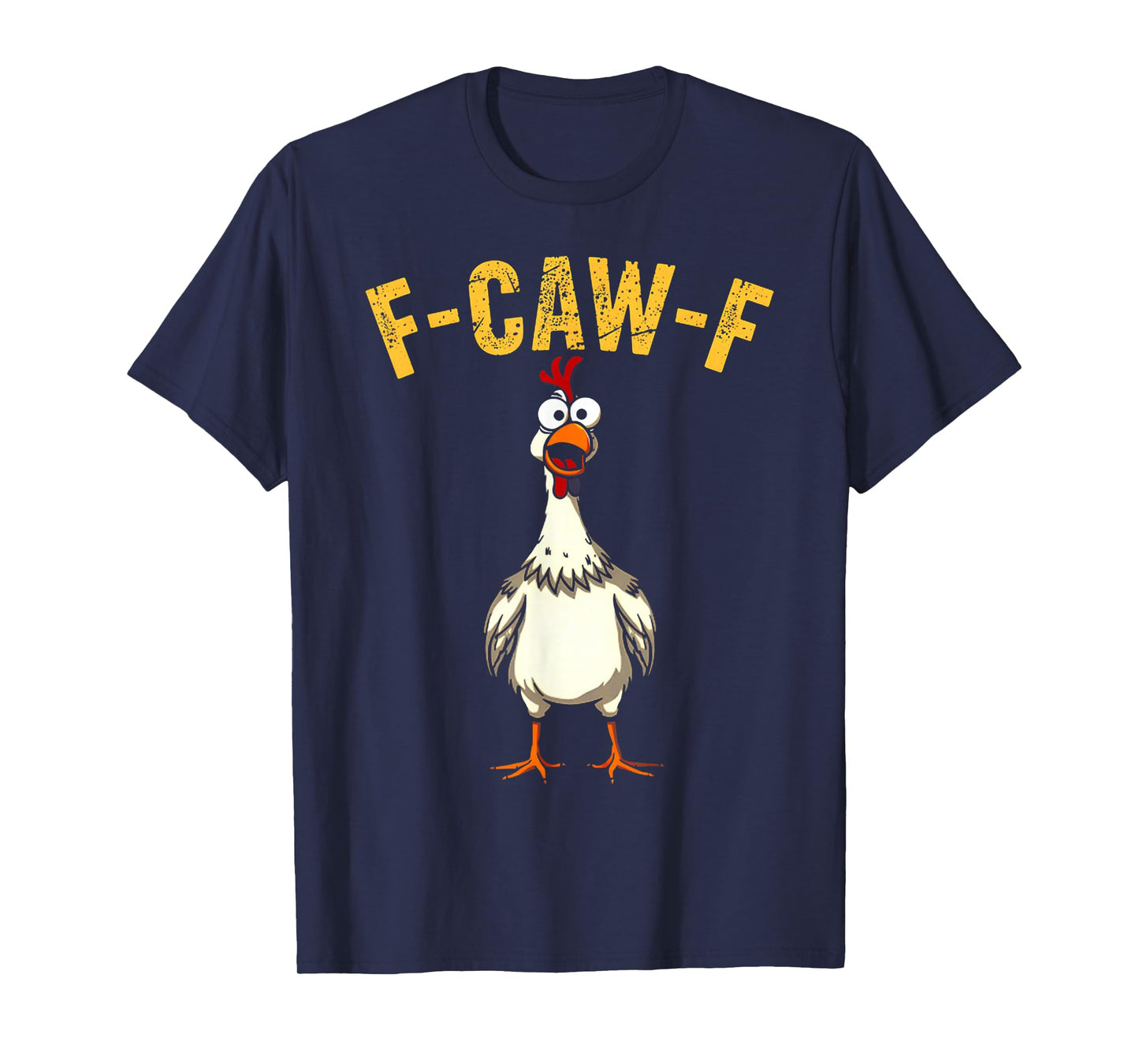 F-Caw-F Funny Chicken Humor F-Caw-F Quote Rooster Meme T-Shirt