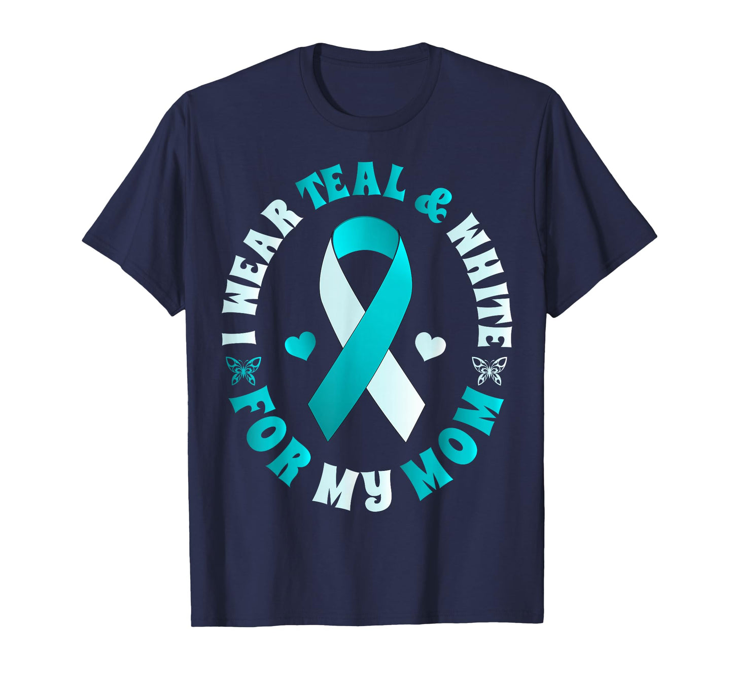 I Wear Teal And White For My Mom Cervical Cancer T-Shirt T-Shirt