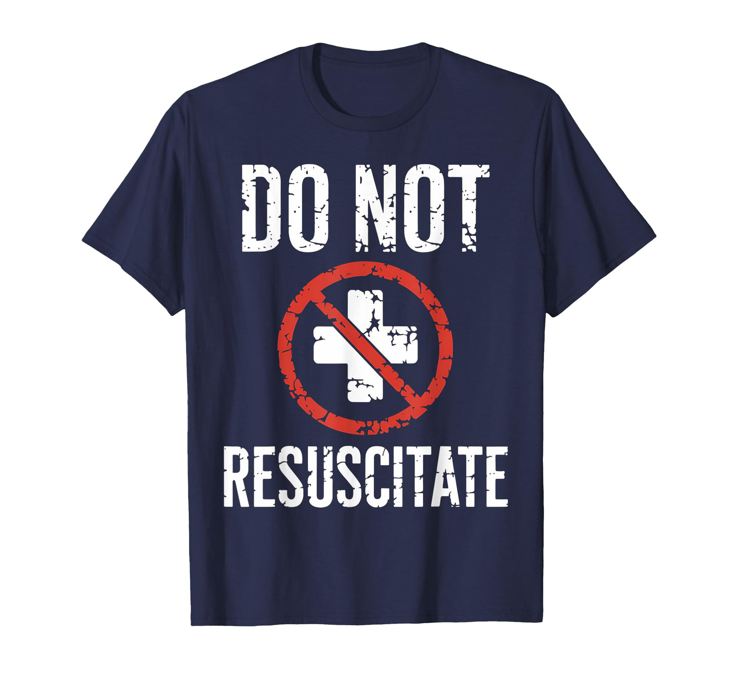 Do Not Resuscitate DNR Medical Alert Anti CPR Gag Gift Idea T-Shirt
