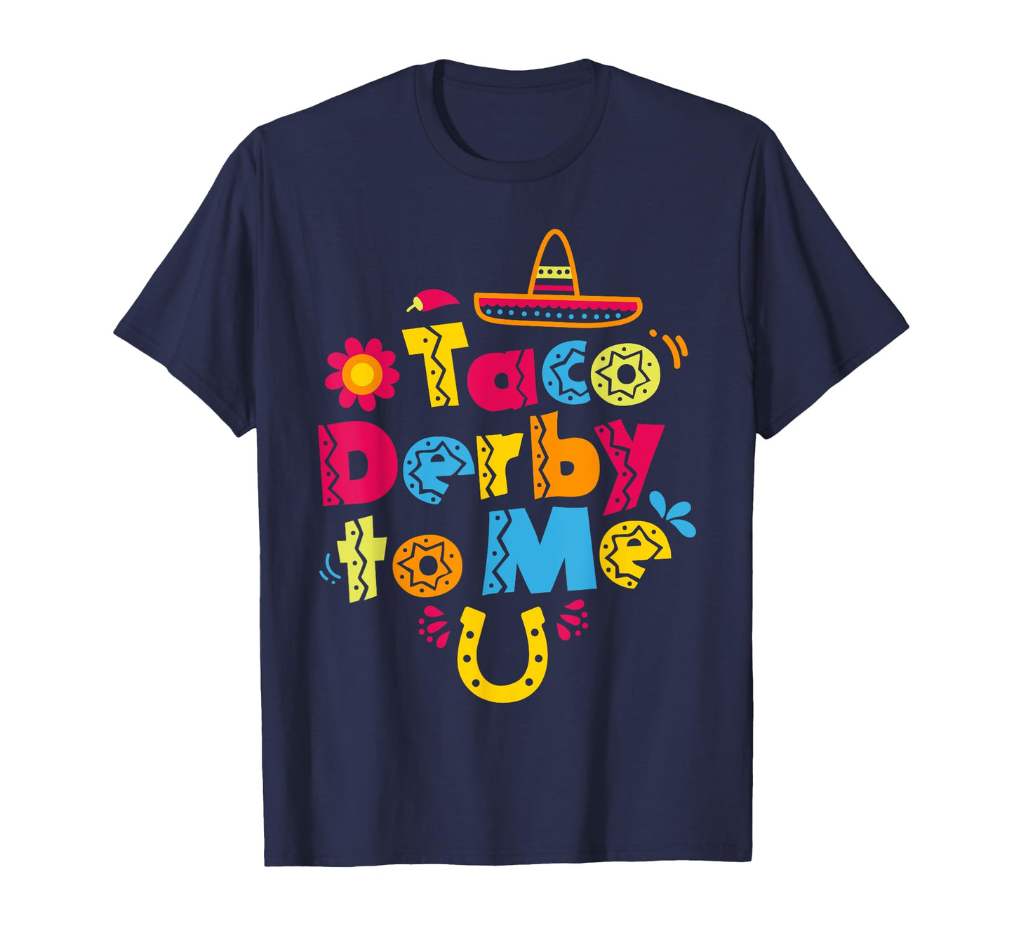 Taco Derby To Me Shirt Kentucky Horse Race T-Shirt