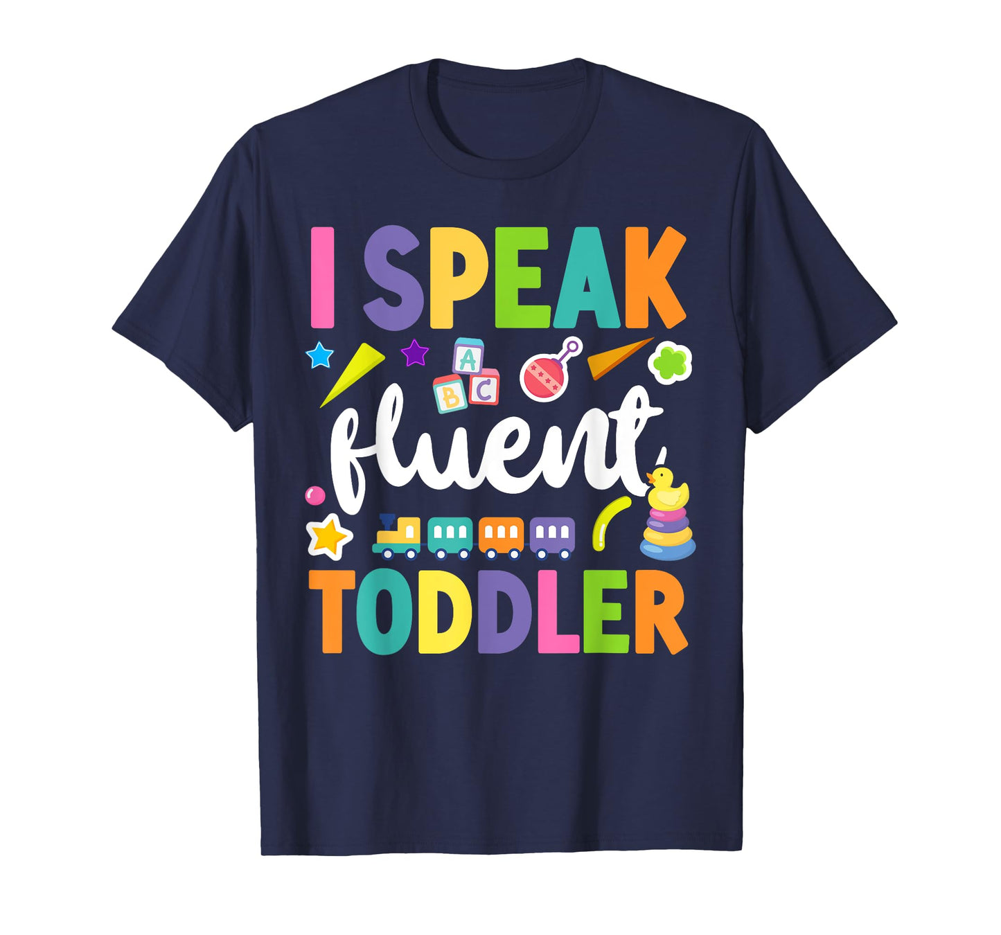 Childcare Daycare Provider Teacher Babysitter I Speak Fluent T-Shirt for Men Women Girls Kids