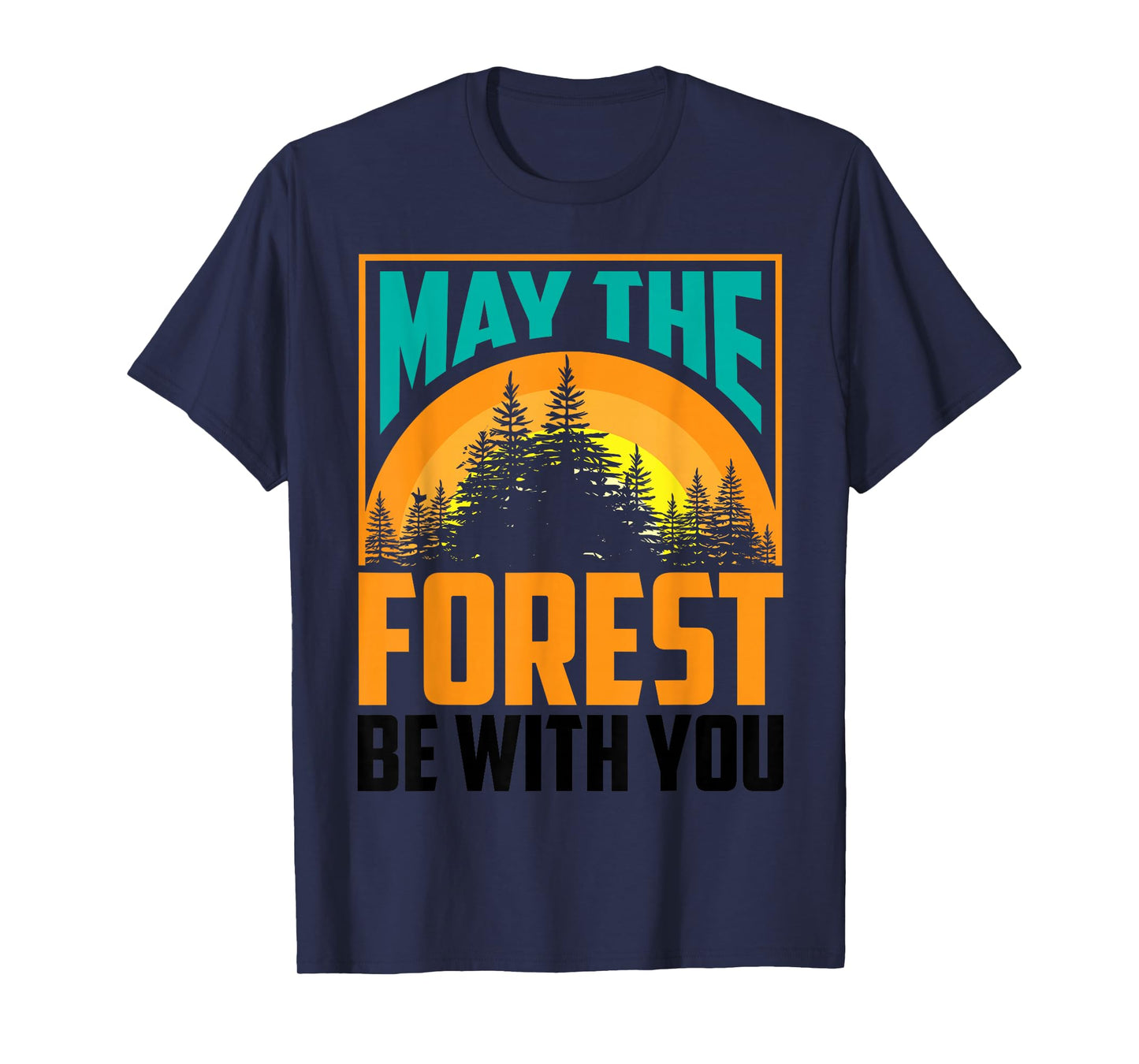 May The Forest Be With You Shirt | Nature Lovers Funny Gift T-Shirt