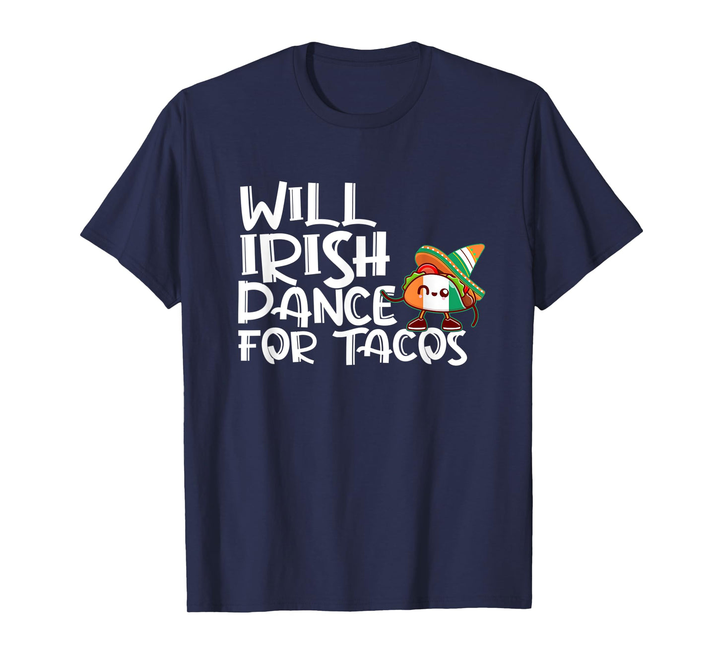Will Irish Dance For Tacos St Patricks Day Funny Tacos Lover T-Shirt