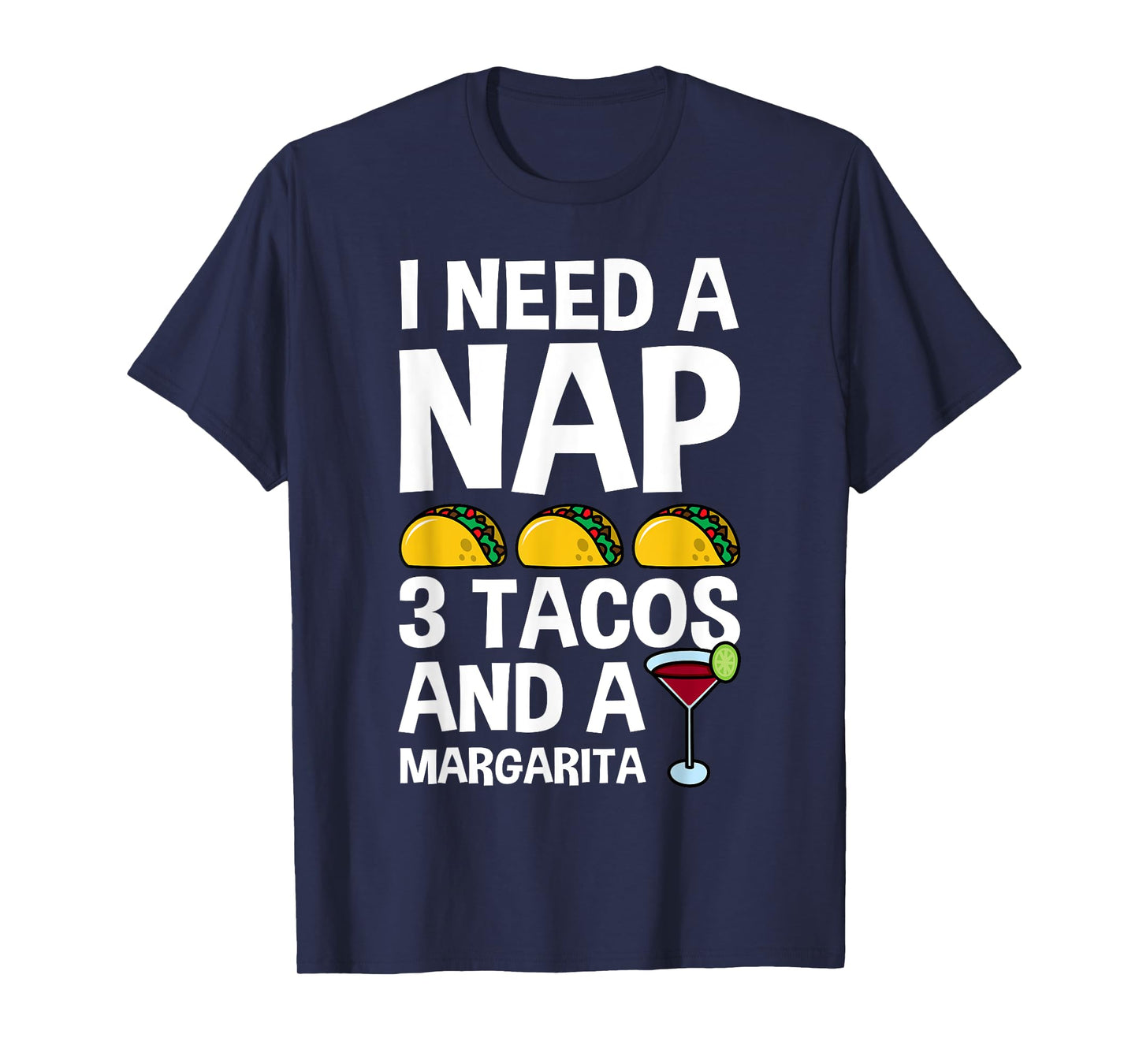 I Need Nap 3 Tacos And Margarita Funny Mexican Drinker Gift T-Shirt