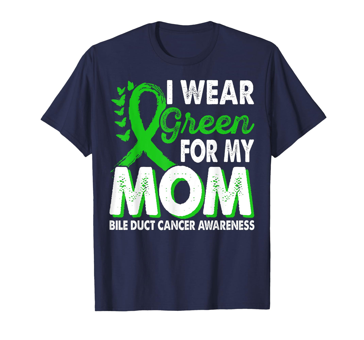 Wear Green For Mom Bile Duct Cancer Awareness Month Ribbon T-Shirt