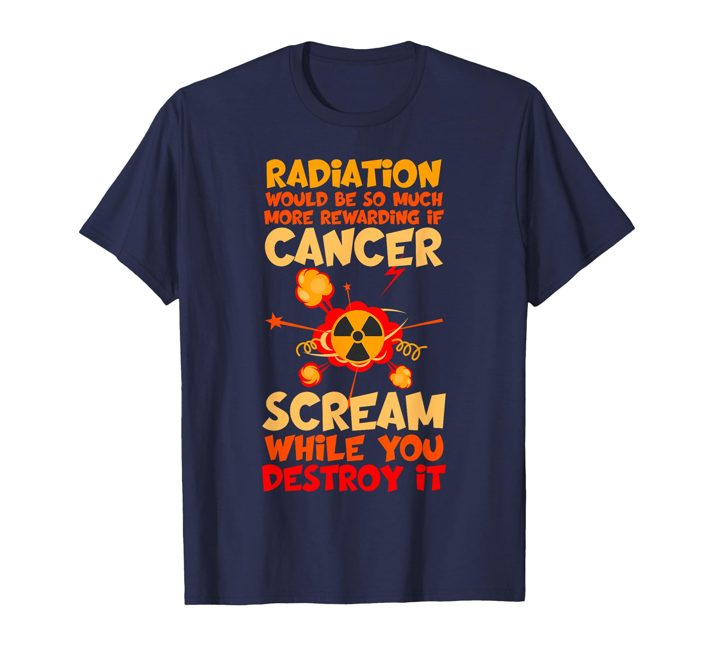 Radiation Would Be So Much More Rewarding Cancer Scream Tee T-Shirt