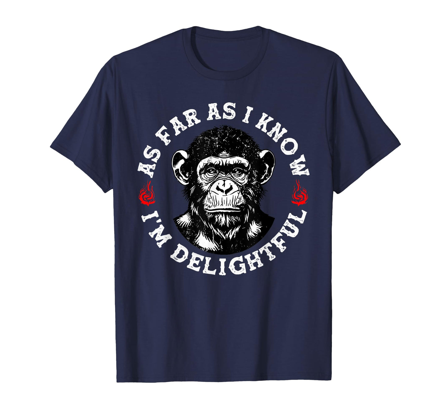 As Far As I Know I'm Delightful Funny Monkey T-Shirt