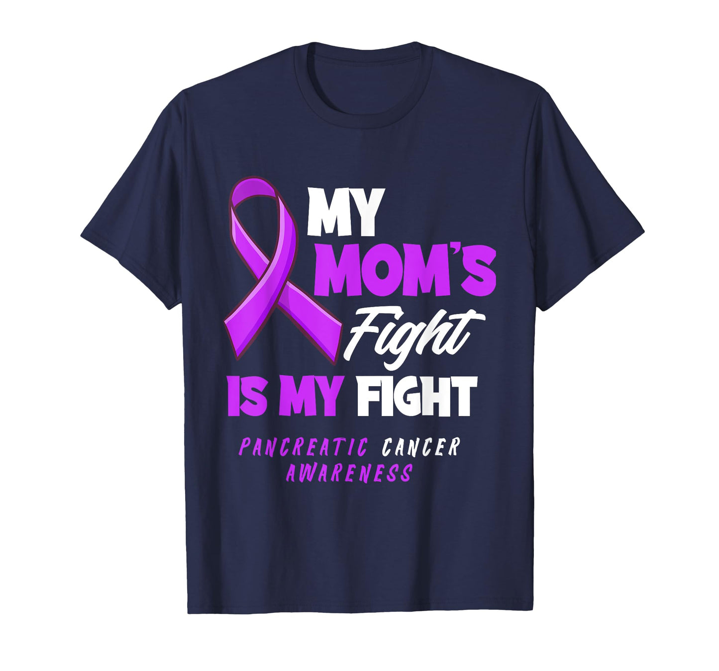 My Mom's Fight Is My Fight Pancreatic Cancer Awareness T-Shirt