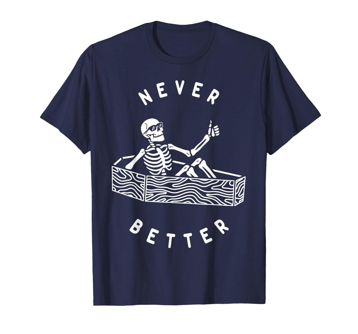 Never Better Skull Skeleton in The Coffin Halloween T-Shirt