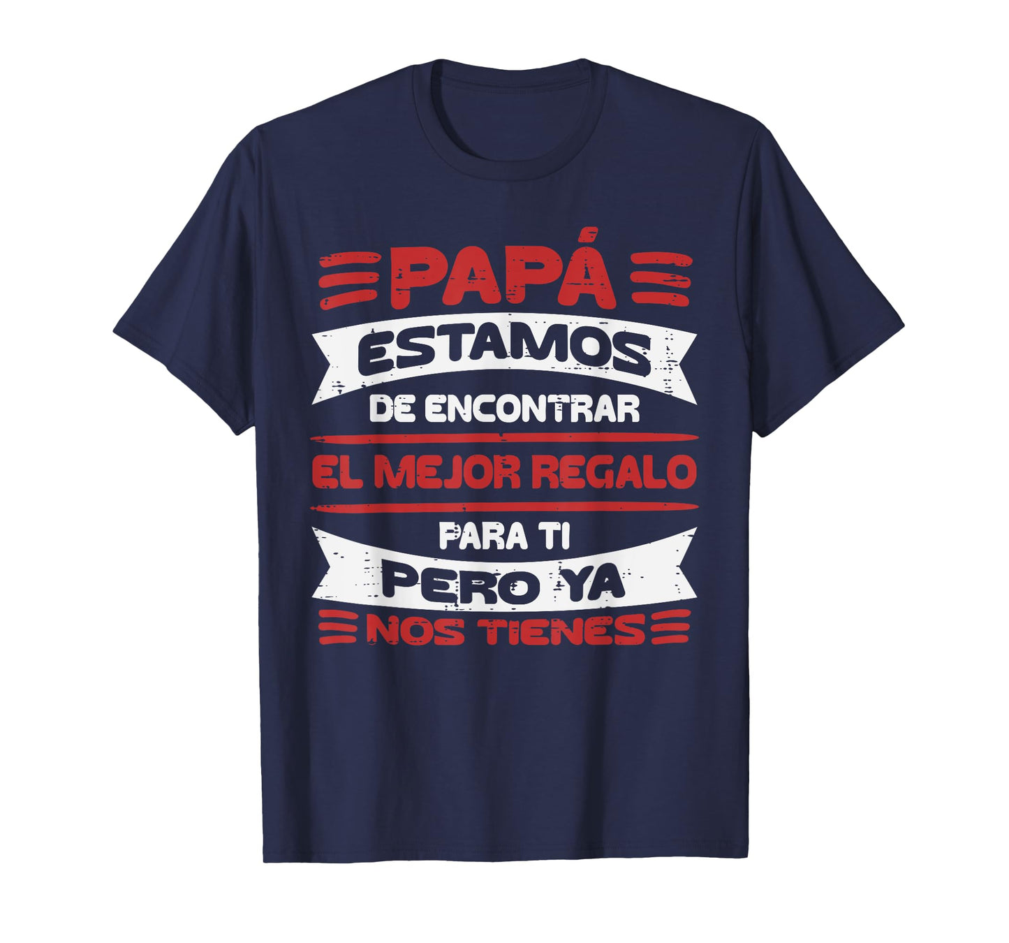Papa Estamos Mejor Regalo Nos Tienes Fathers Day Spanish Dad T-Shirt