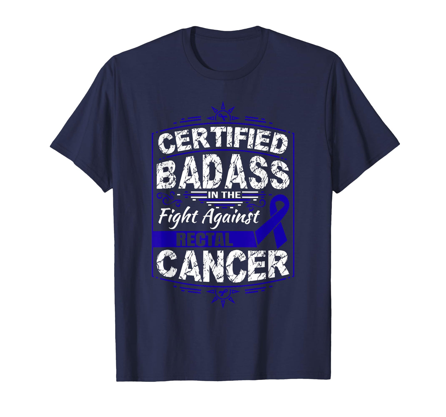 Certified Badass in the fight against Rectal Cancer T-Shirt T-Shirt