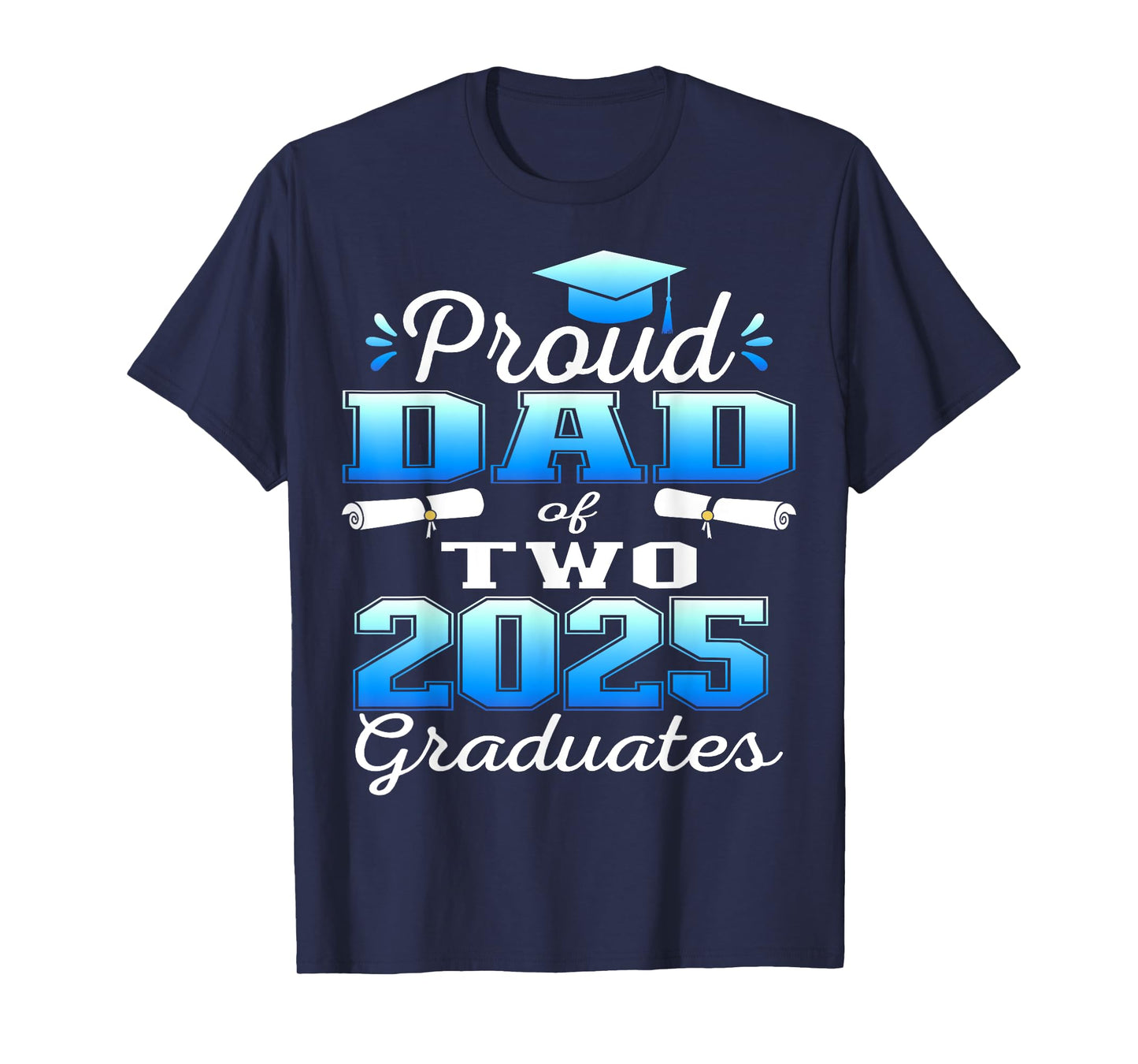Proud Dad of Two 2025 Graduates Graduation family T-Shirt