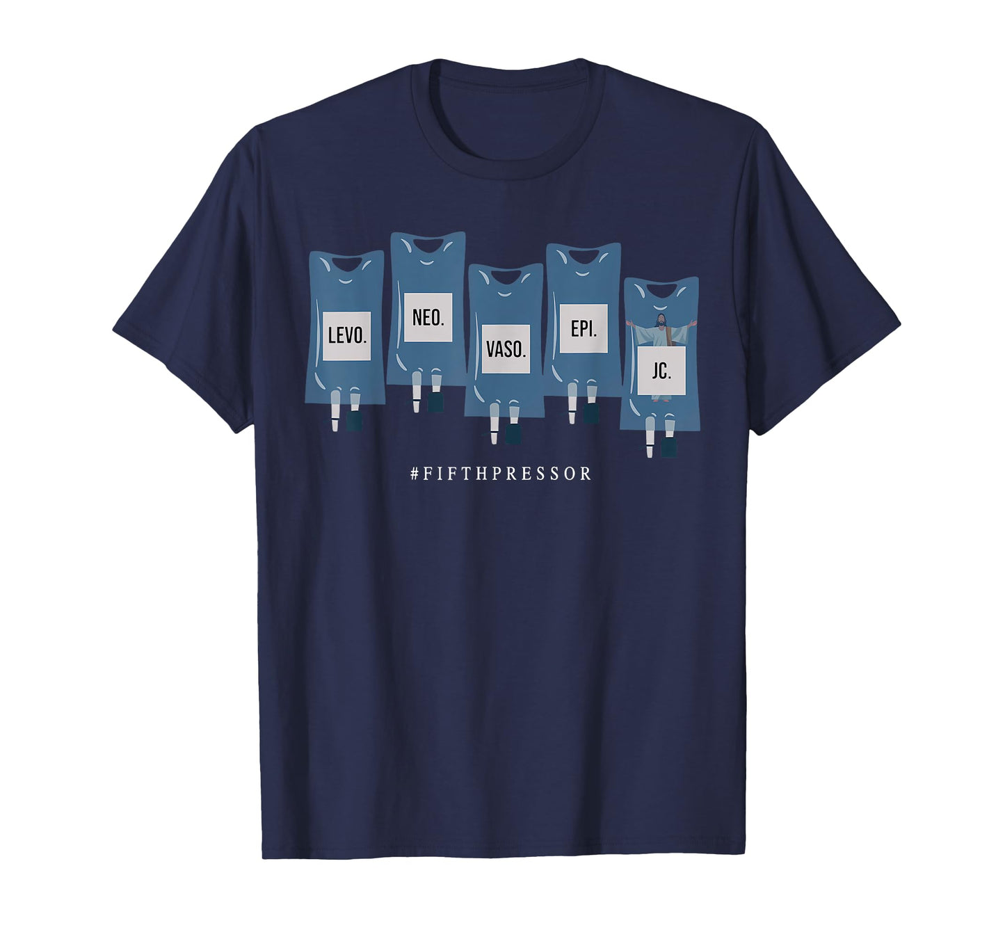 Jesus Christ Fifth Pressor Ful Code Nurse ICU Nurse T-Shirt