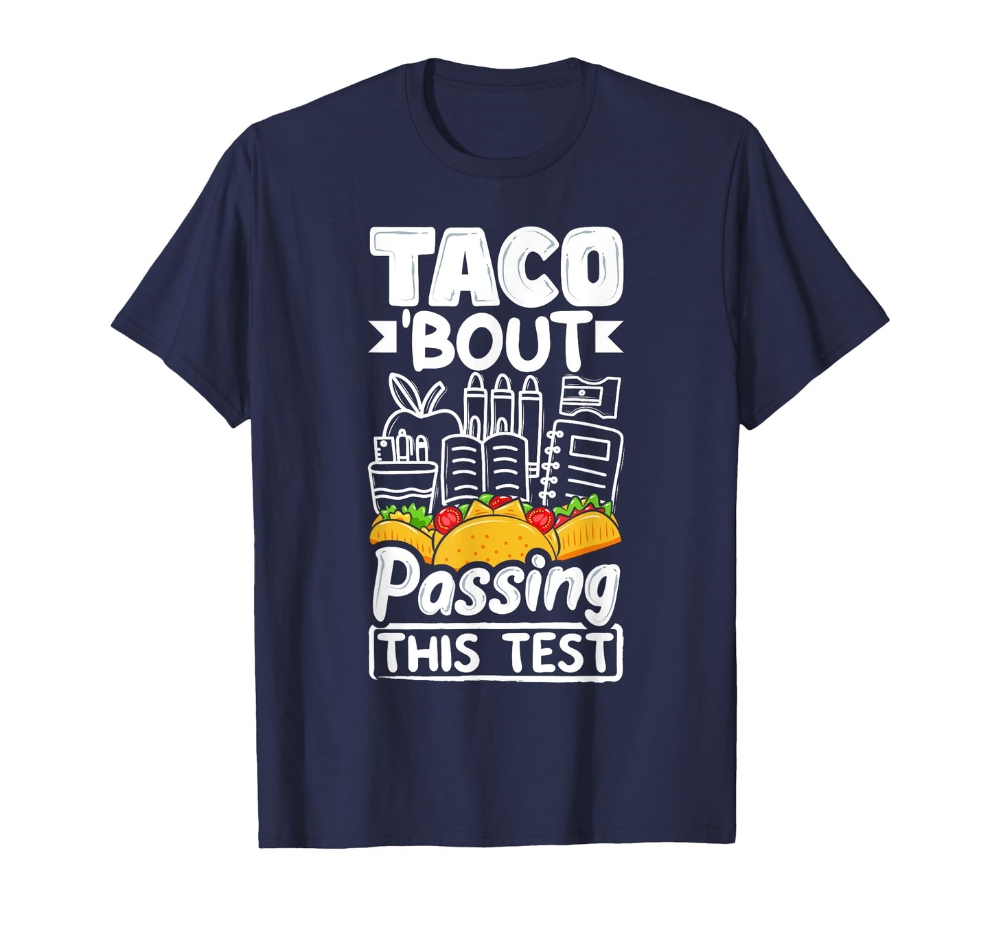 Testing Day Taco About Passing This Test Day Mexican Teacher Men Women T-Shirt
