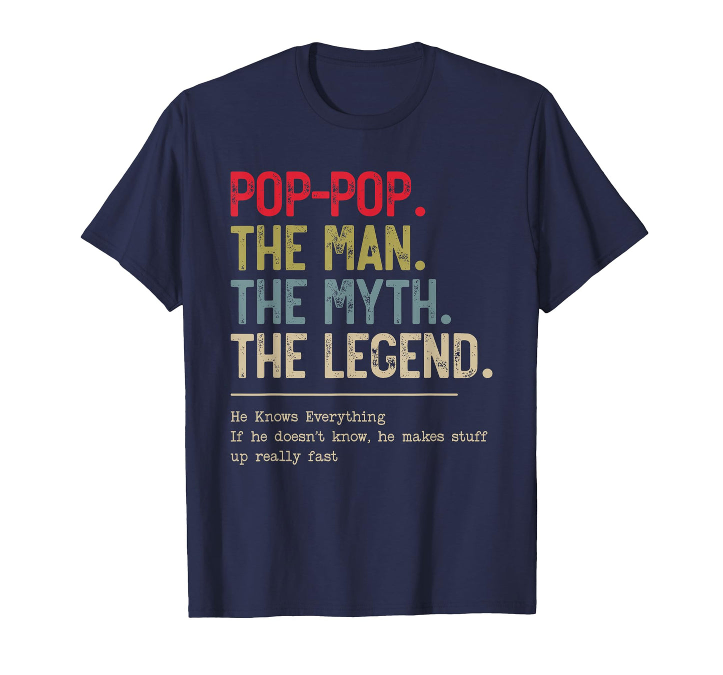 Pop-Pop The Man The Myth The Legend He Knows Everything T-Shirt