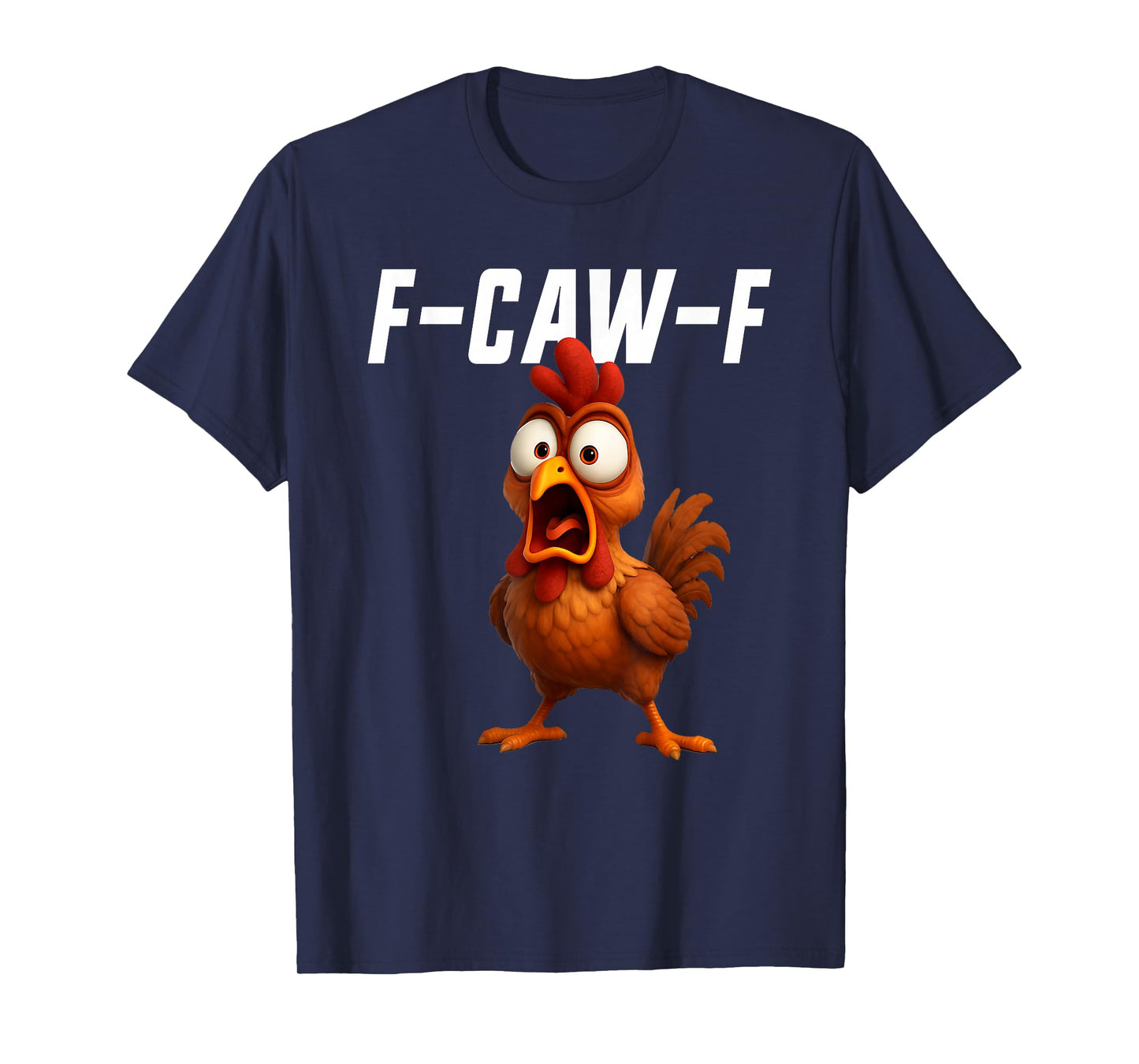 F-Caw-F Chicken Funny Chicken FCAWF F Caw F T-Shirt