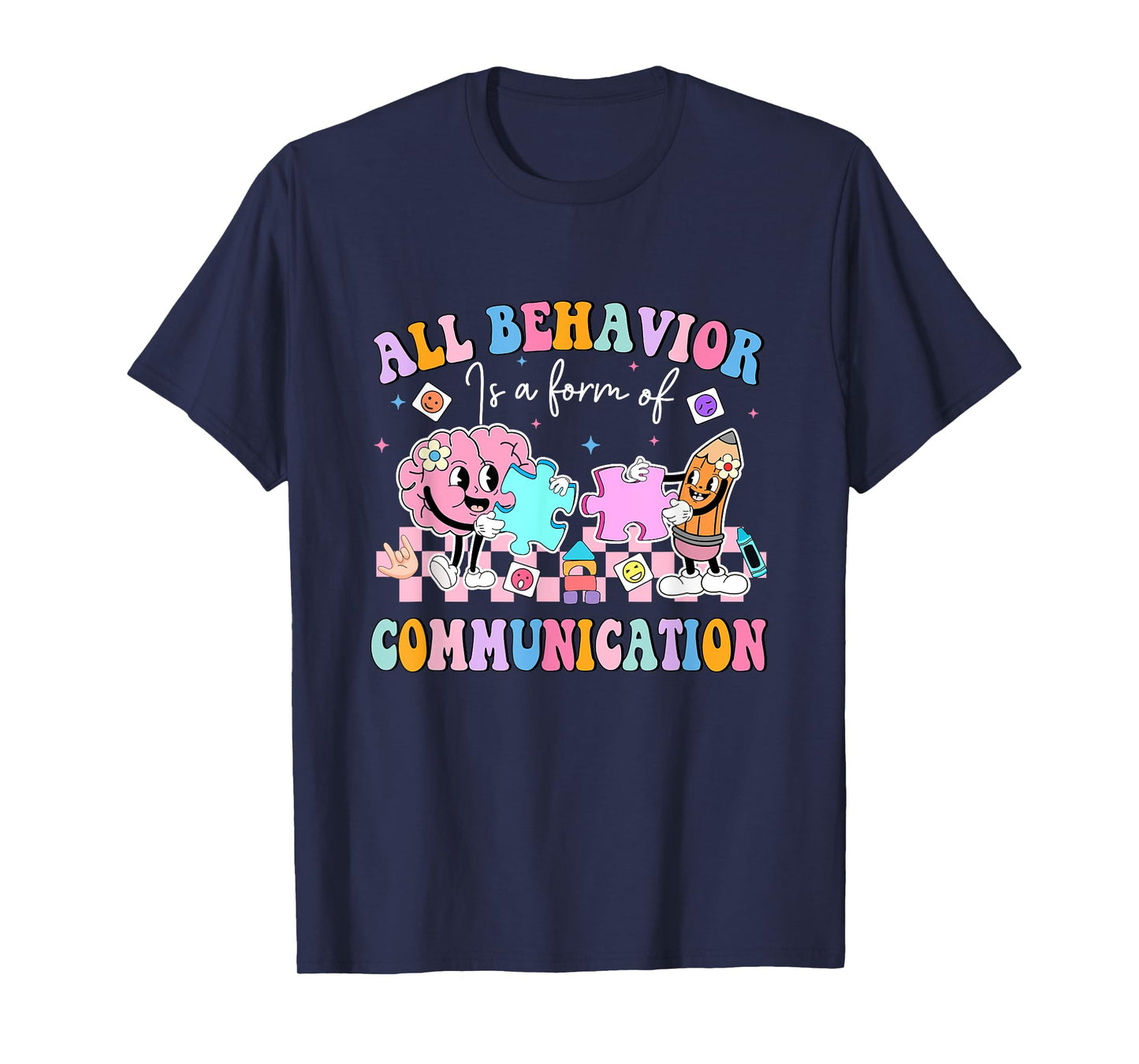 All Behavior Is A Form Of Communication SPED Teacher Autism T-Shirt