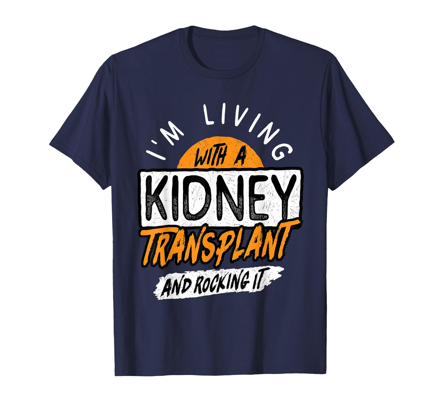 Living With A Kidney Transplant And Rocking It Organ Surgery T-Shirt