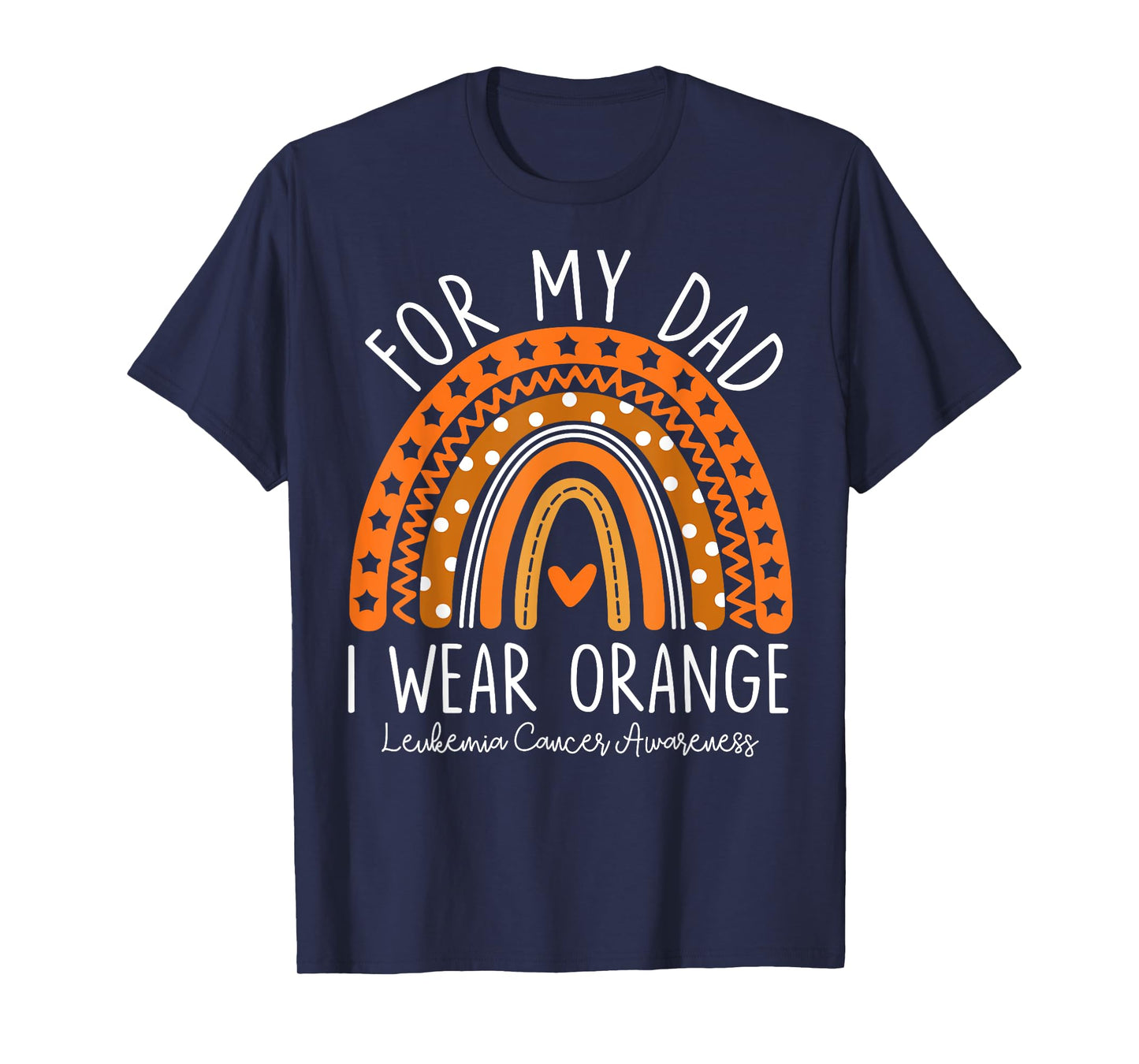 Rainbow I Wear Orange for My Dad Leukemia Cancer Awareness T-Shirt