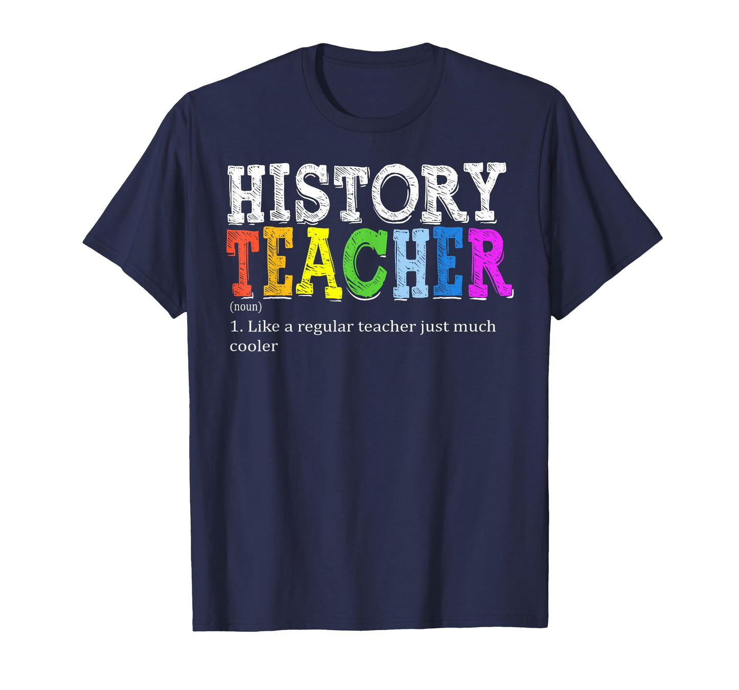 History Teacher Definition Funny First Day Back To School Men Women T-Shirt