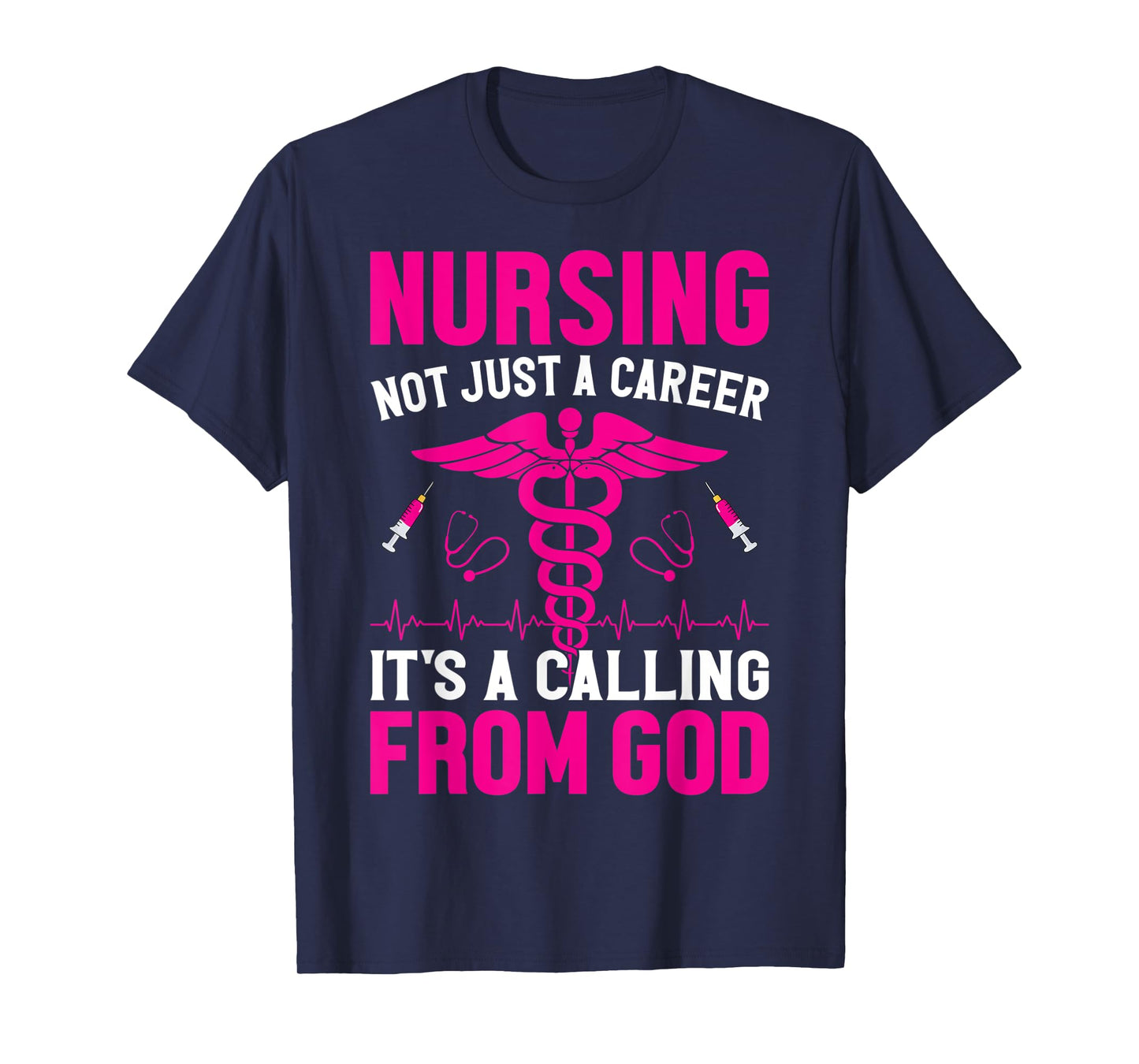 Nursing Not Just A Career It's A Calling From God T-Shirt
