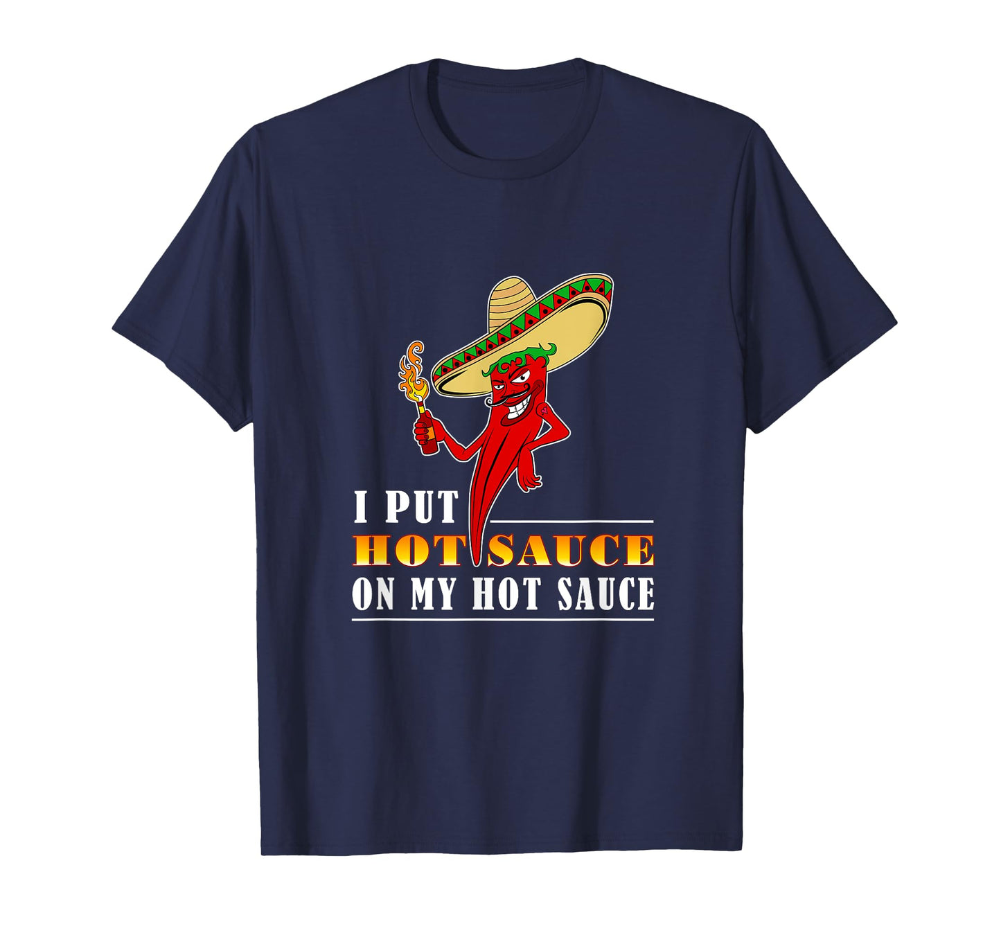 I Put Hot Sauce On My Hot Sauce Chili Contest T-Shirt