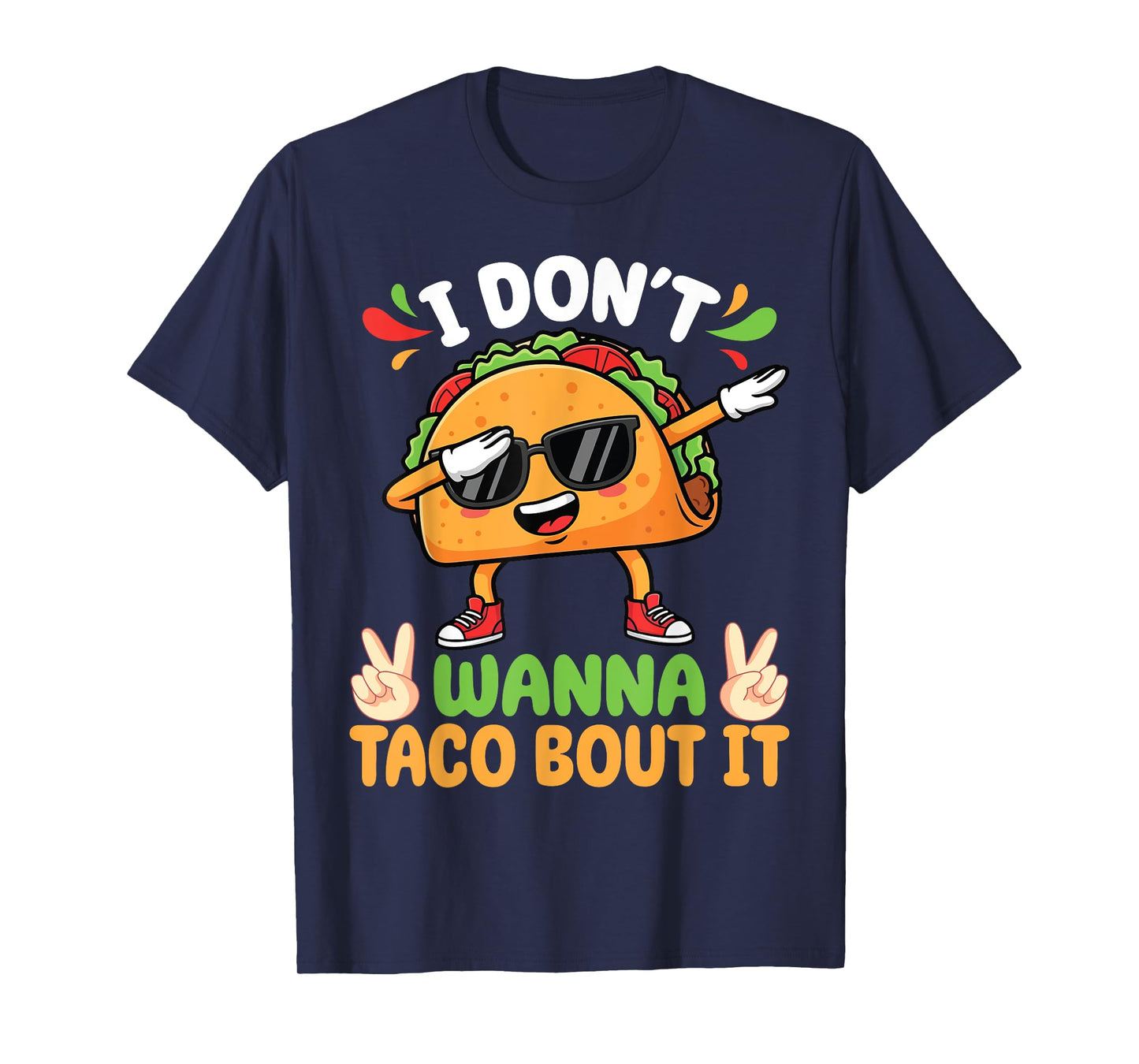 Taco Wearing Sunglasses Dabbing I Don’t Wanna Taco Bout T-Shirt