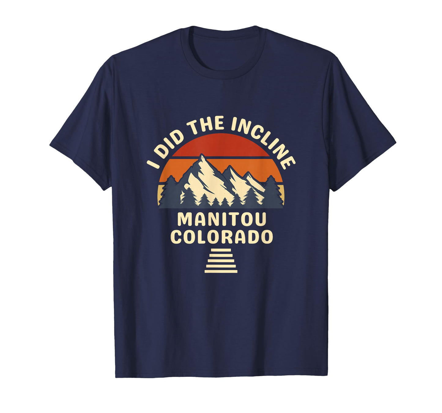 Manitou Colorado The Incline Hike I Did It Retro Sunset T-Shirt
