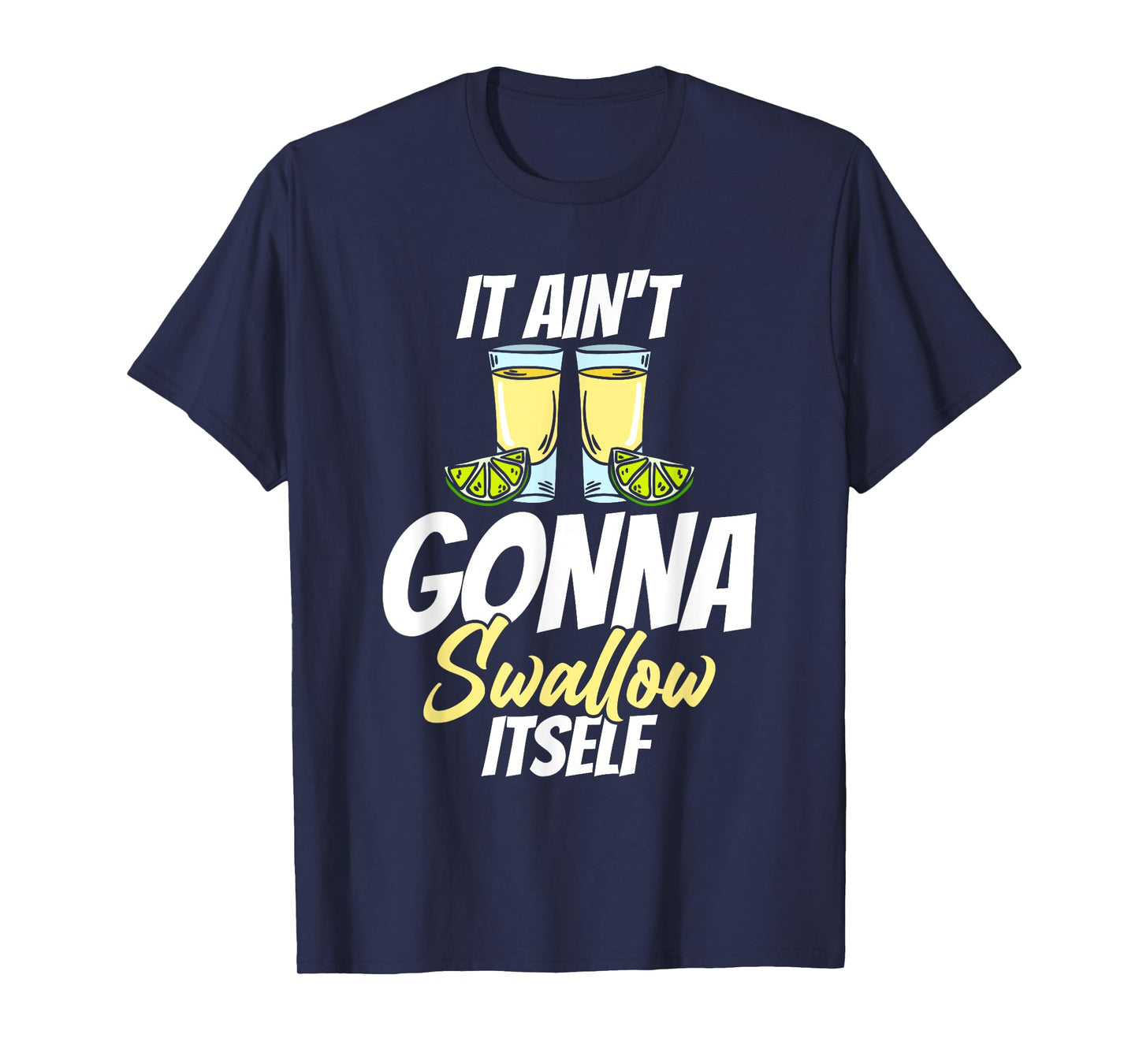 It Ain't Gonna Swallow Itself Cindo De Mayo T-Shirt