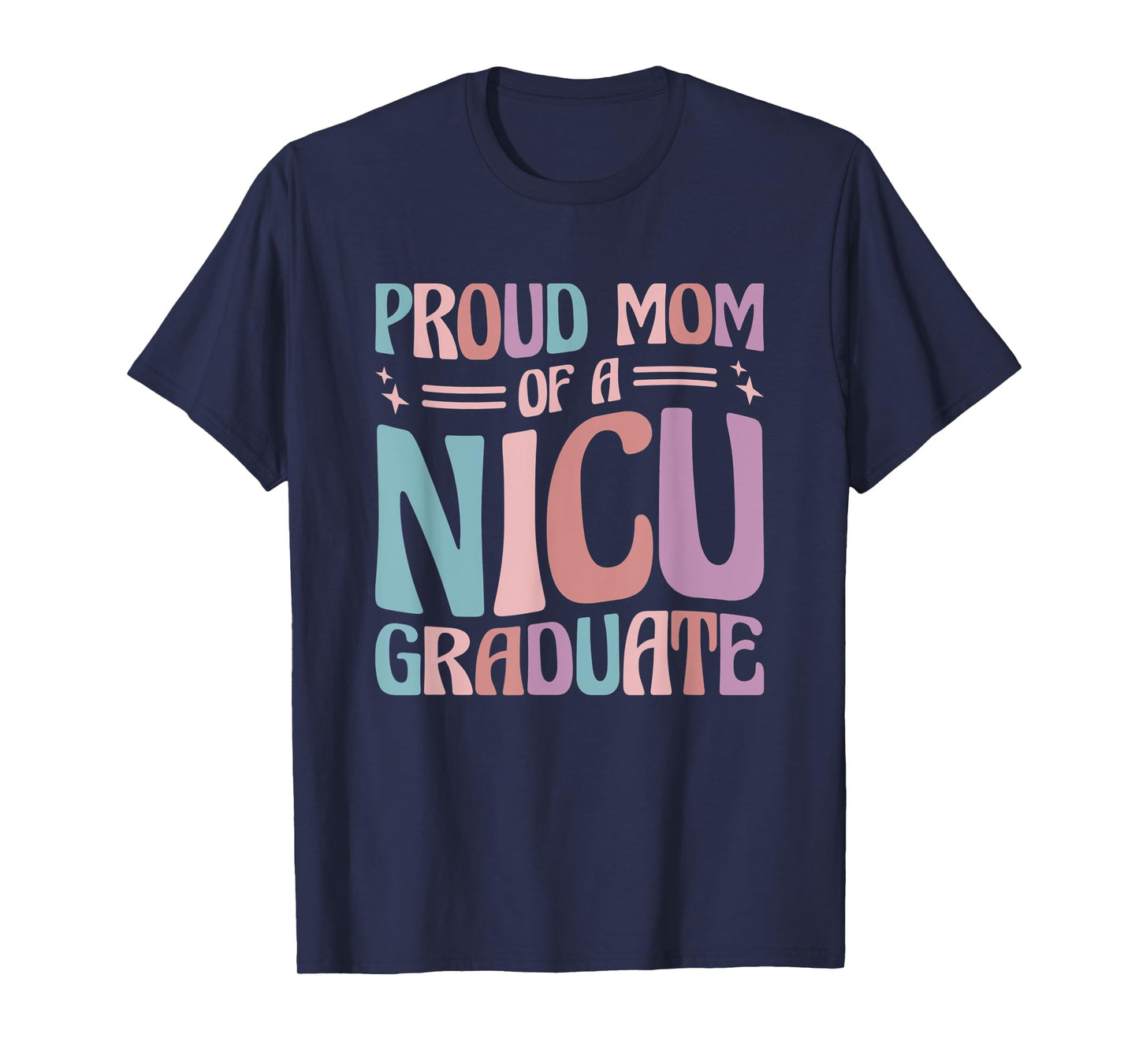 Proud Mom Of A NICU Graduate Prematurity Awareness T-Shirt