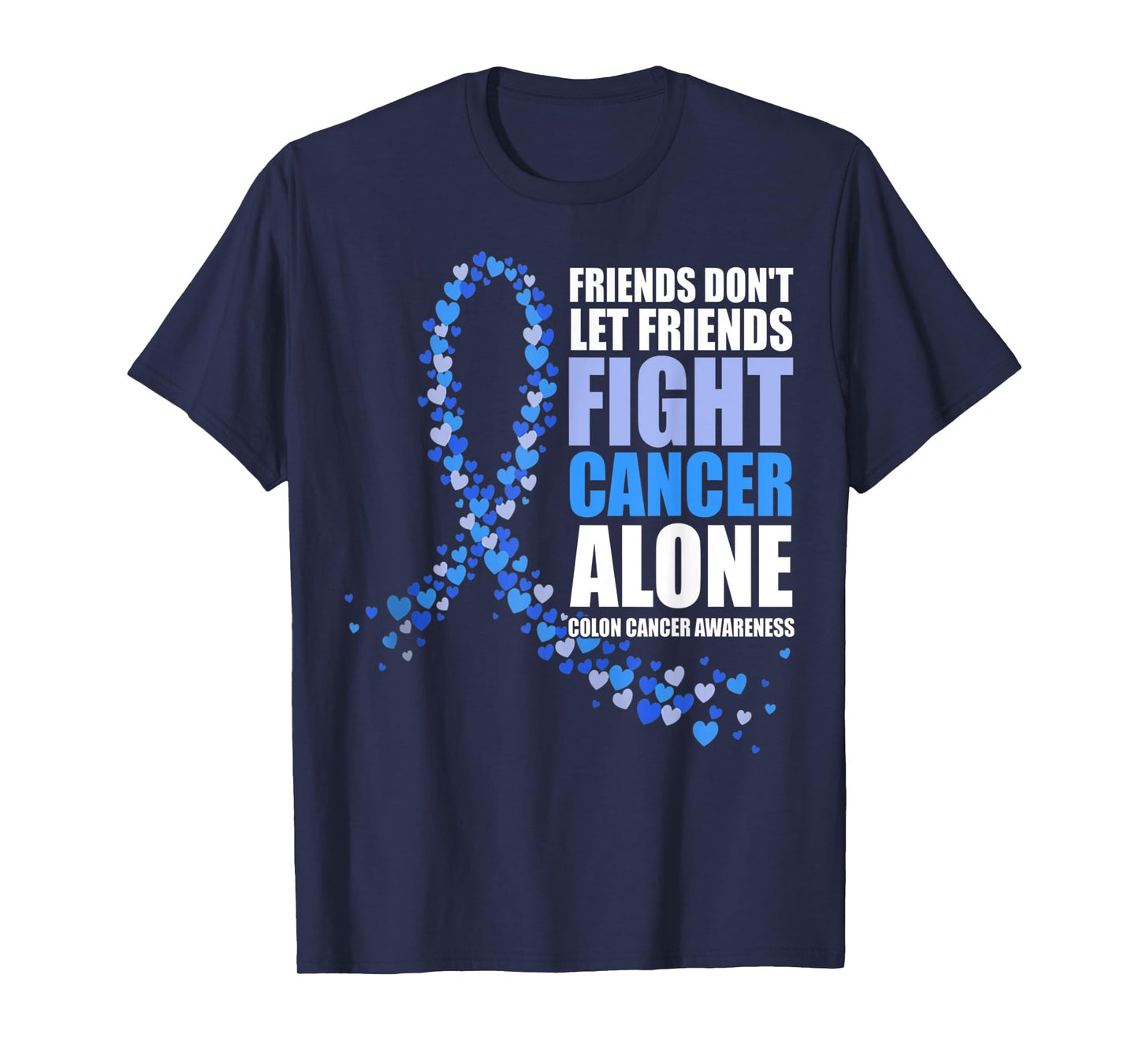 Friends Don't let Friends Fight Cancer Alone Colon Cancer T-Shirt