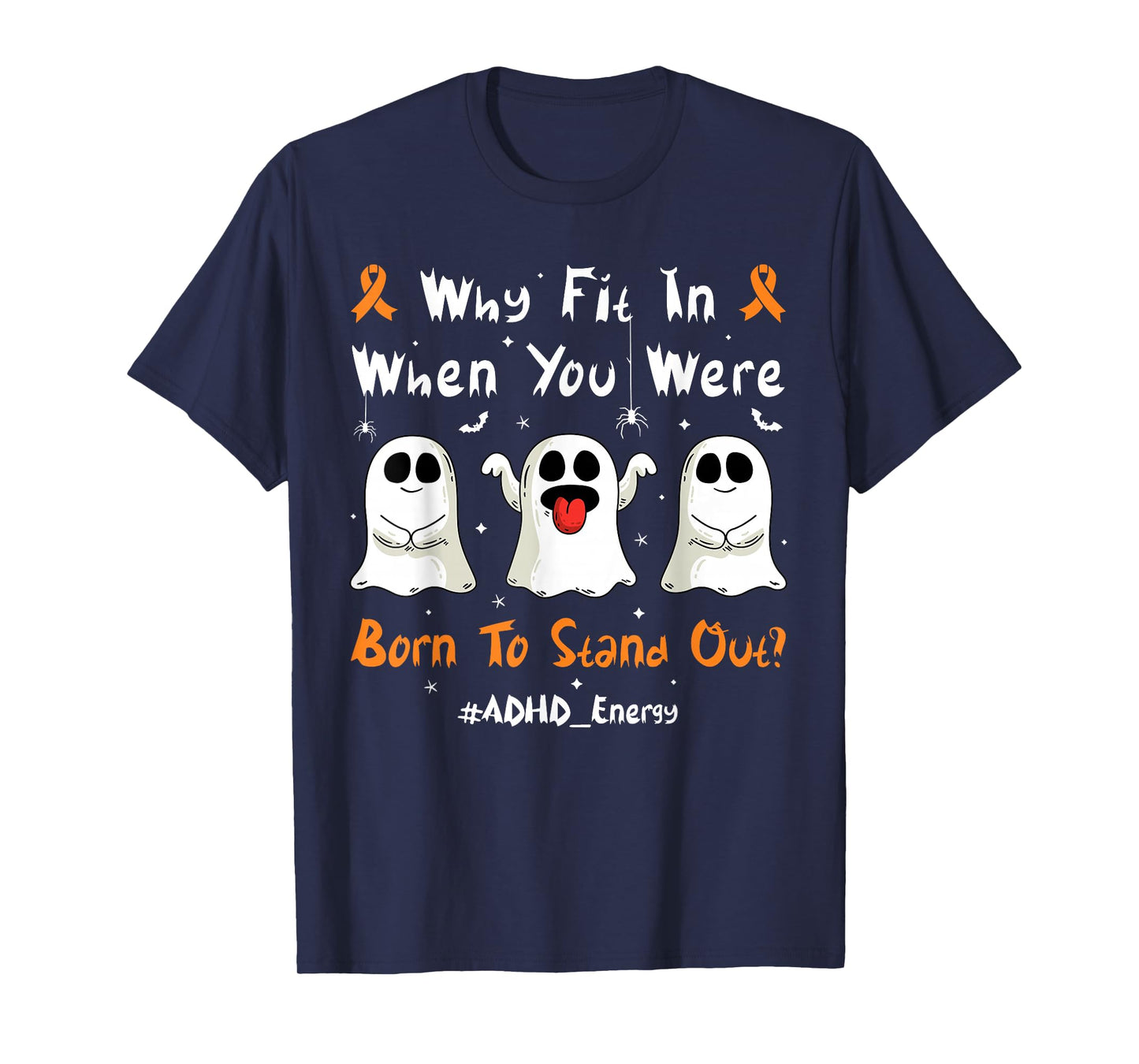 Fun Ghosts ADHD Why Fit in When You were Born to Stand Out T-Shirt