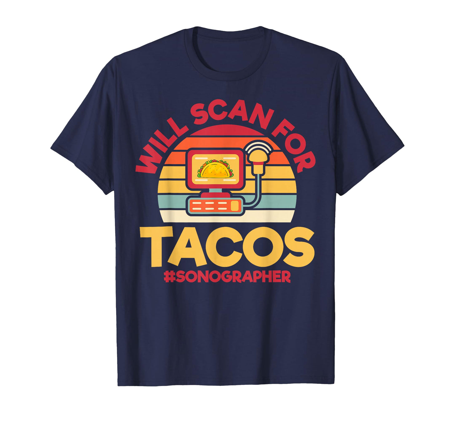 Will Scan for Tacos Sonographer T-Shirt