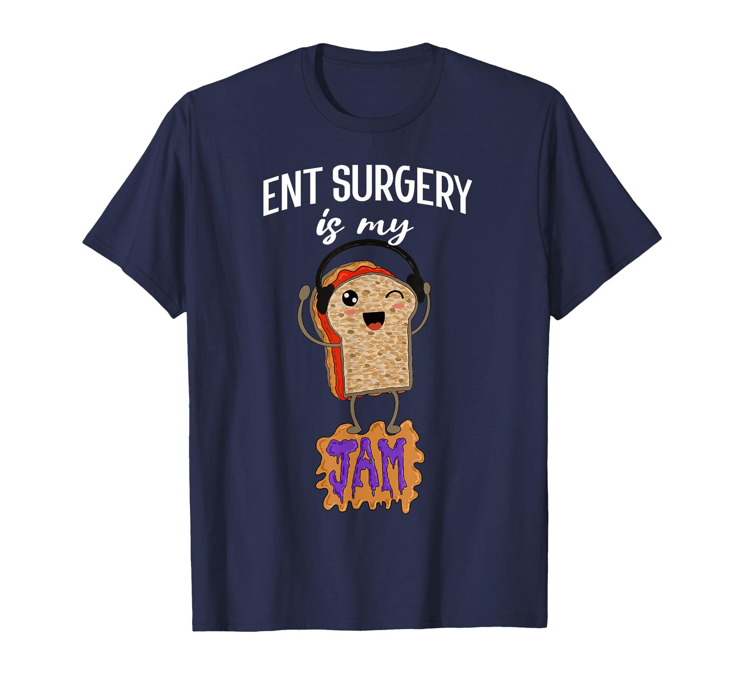 ENT Surgery is my Jam Funny Surgeon Ear Nose Throat Doctor T-Shirt