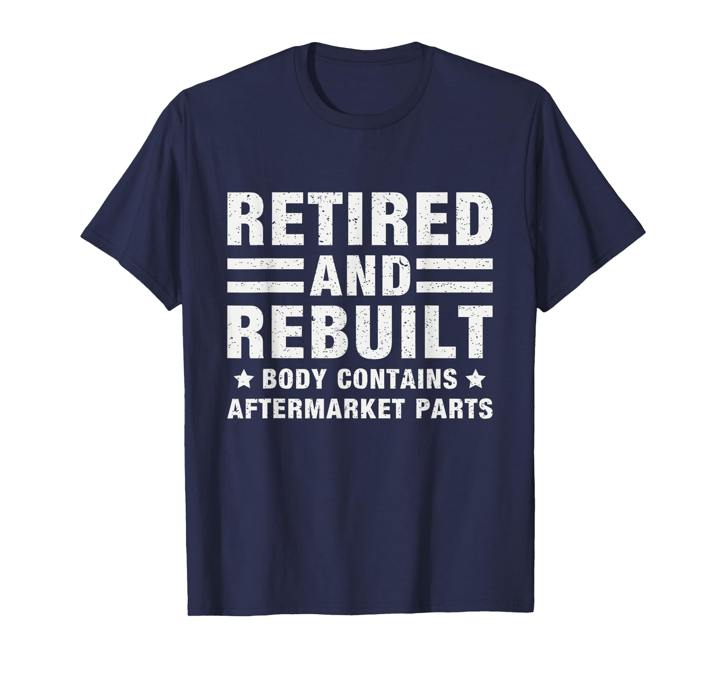 Retired and Rebuilt Body Contains Aftermarket Parts Retired T-Shirt