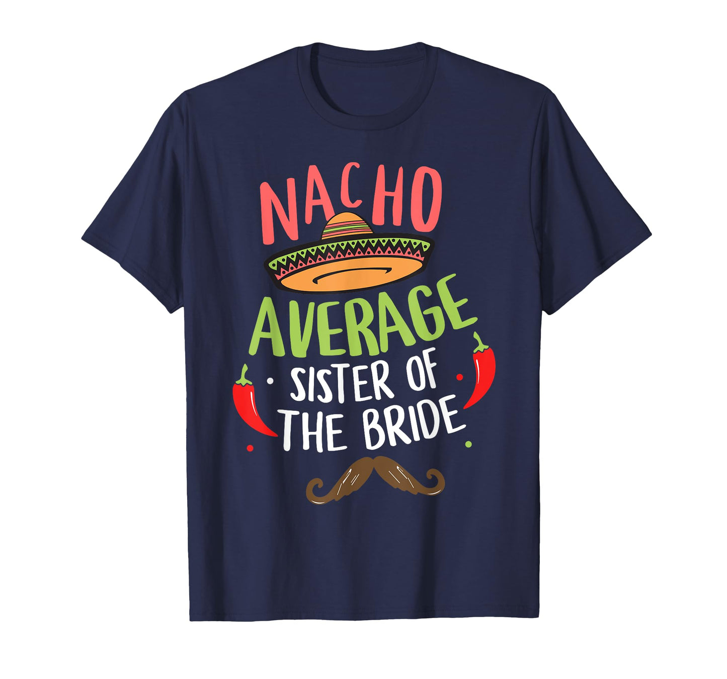 Nacho Average Sister of the Bride Mexican Mustache T-Shirt