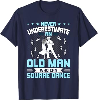 Never Underestimate An Old Man Who Can Square Dance T-Shirt