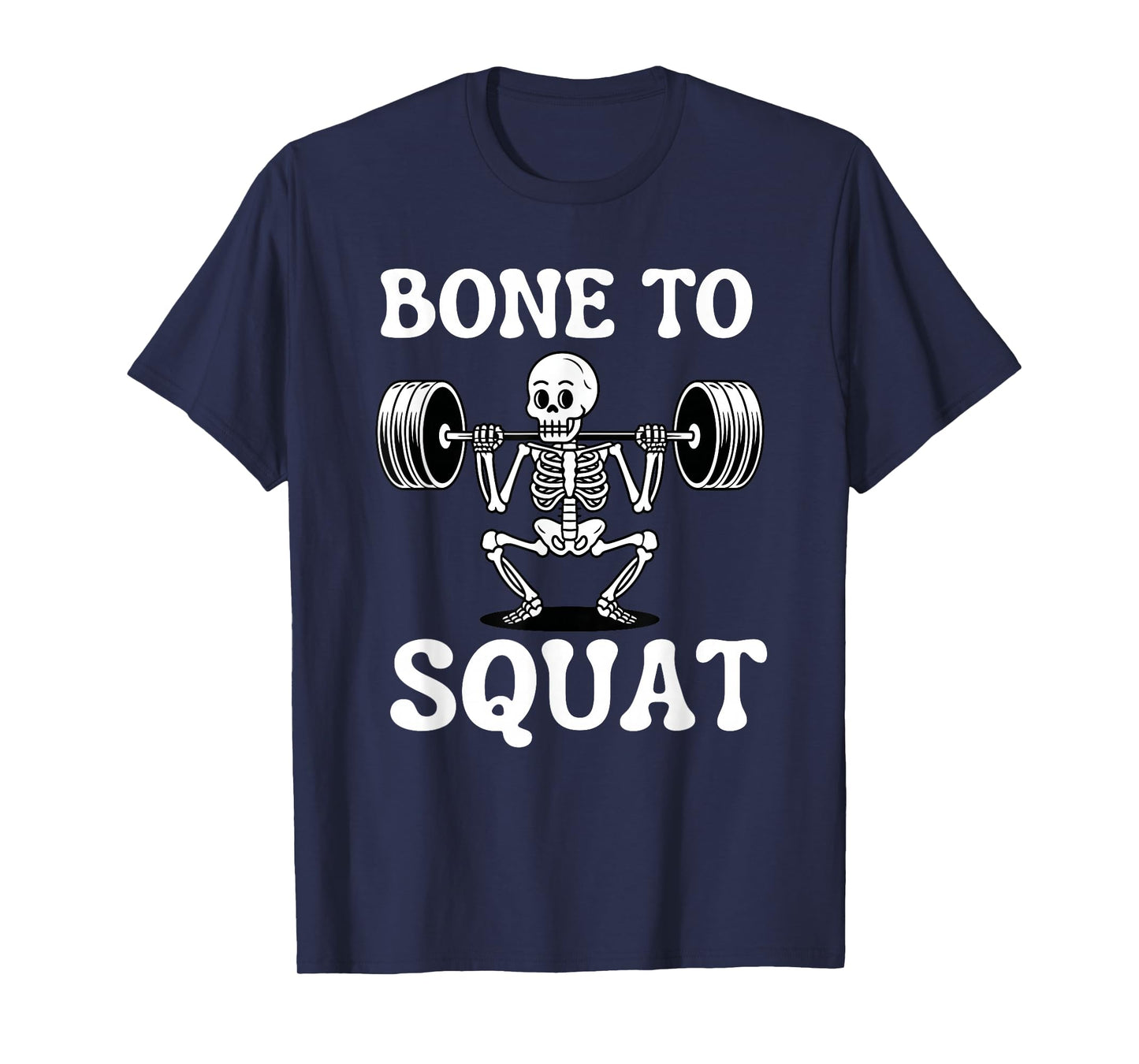 Funny Skeleton Halloween Bone to Squat T-Shirt