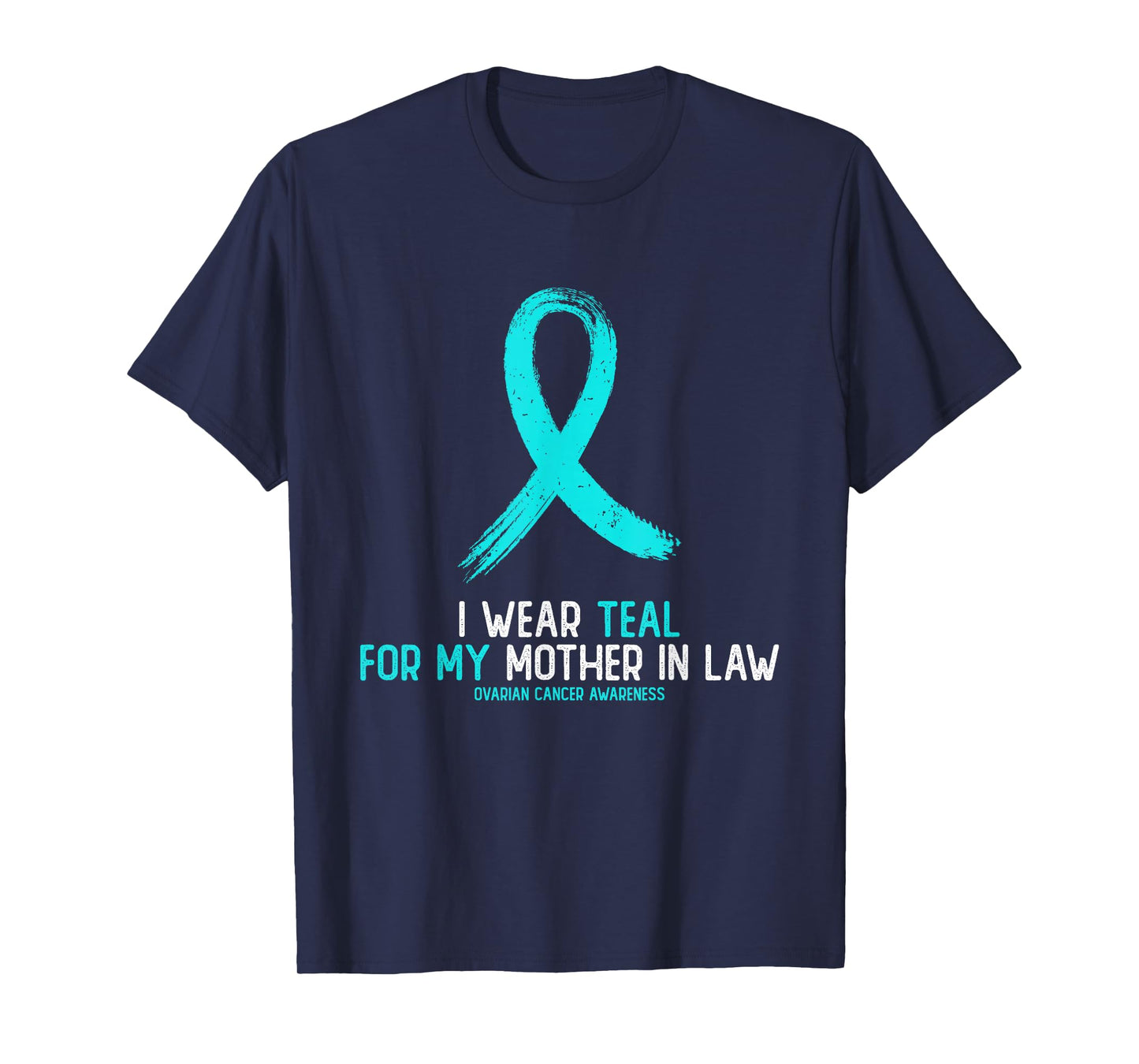 I Wear Teal for My Mother in Law Ovarian Cancer Awareness T-Shirt