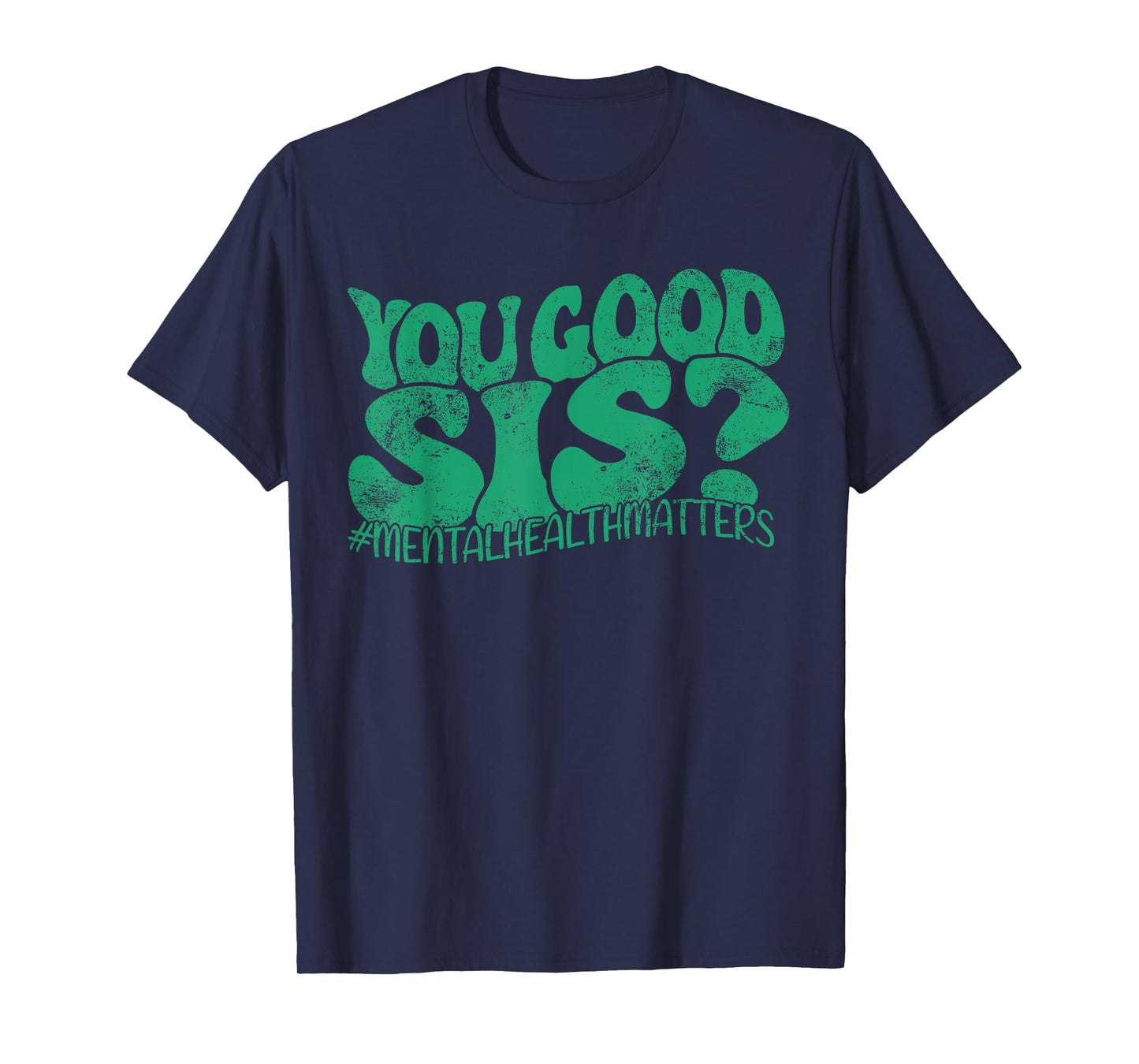 You Good Sis? Mental Health Matters Mental Awareness Groovy T-Shirt