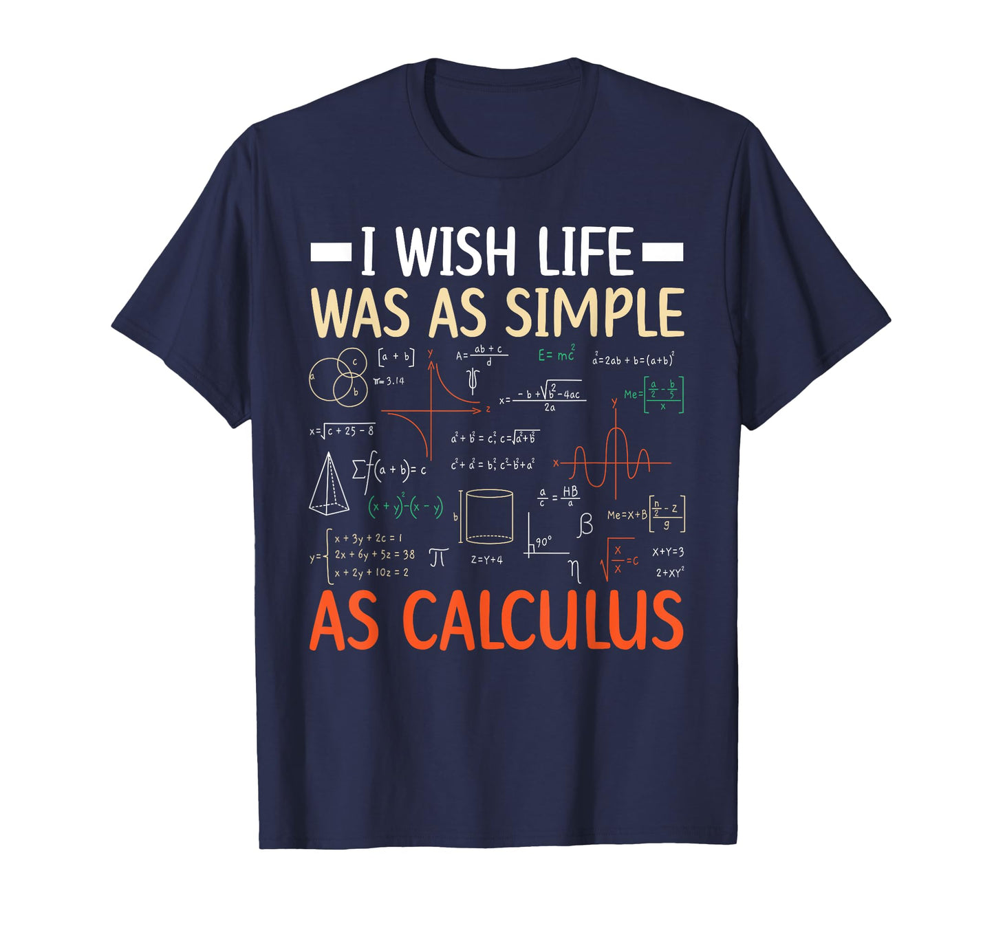 I Wish Life Was As Simple As Calculus Math Teacher Men Women T-Shirt