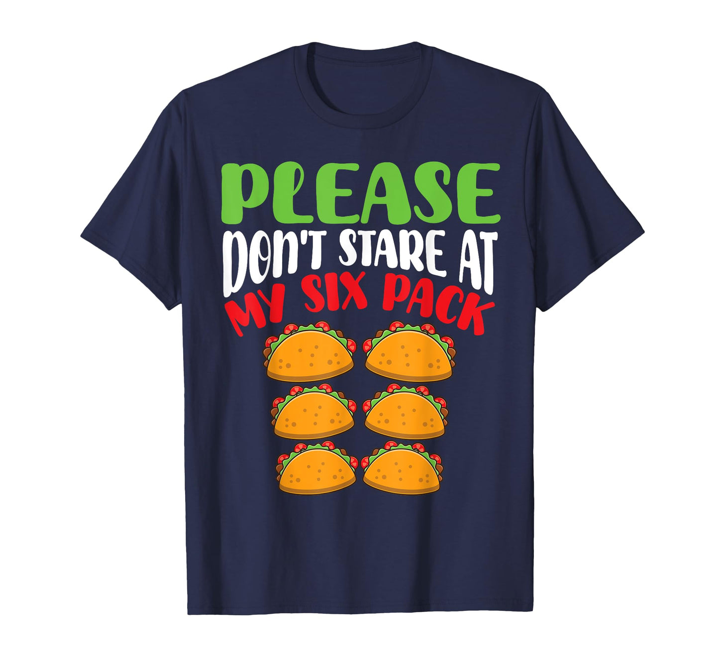 Please Don’t Stare at My Six Pack Tacos Abs for Taco Lover T-Shirt
