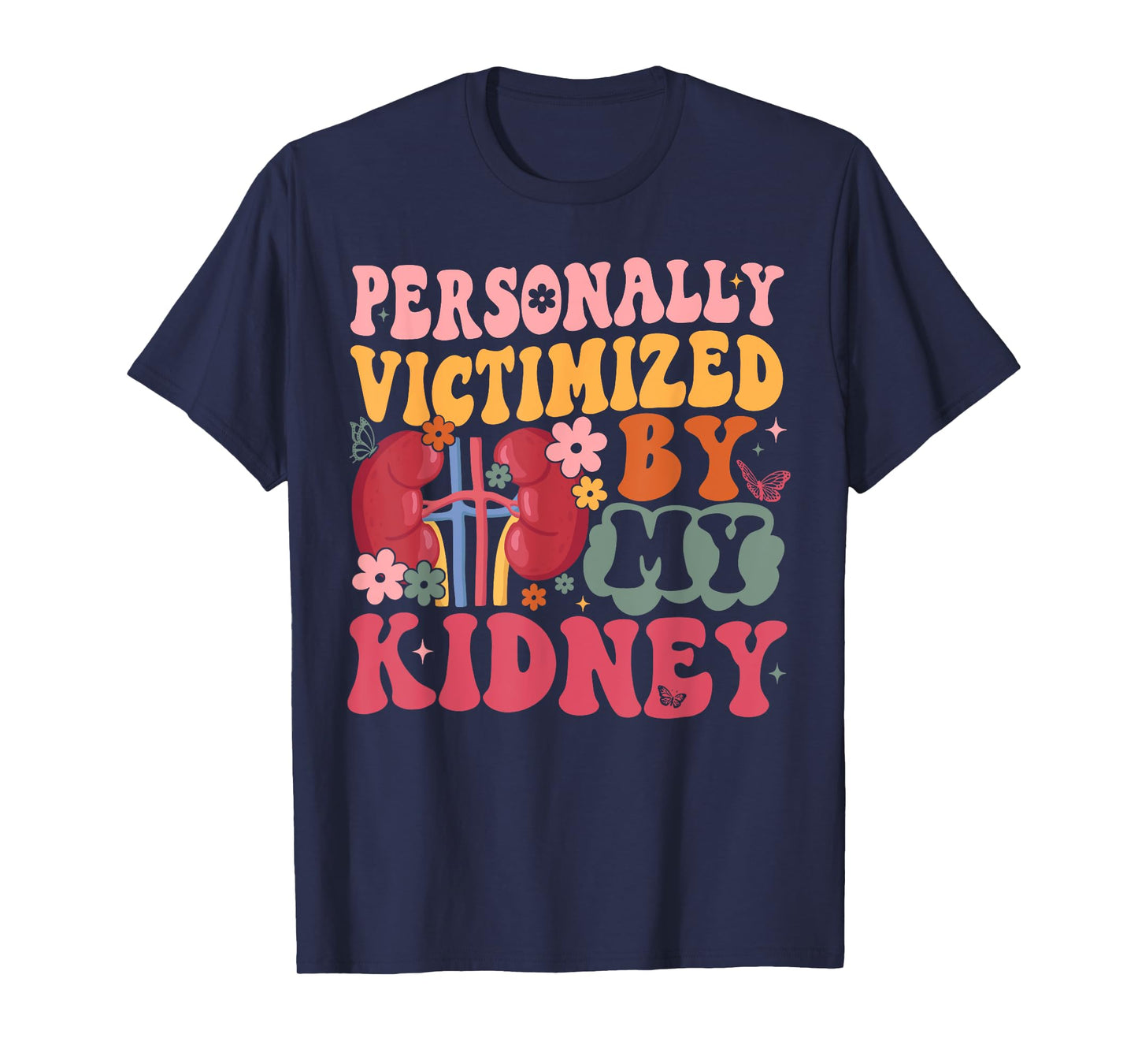 Kidney Disease Awareness Personally Victimized By My Kidney T-Shirt