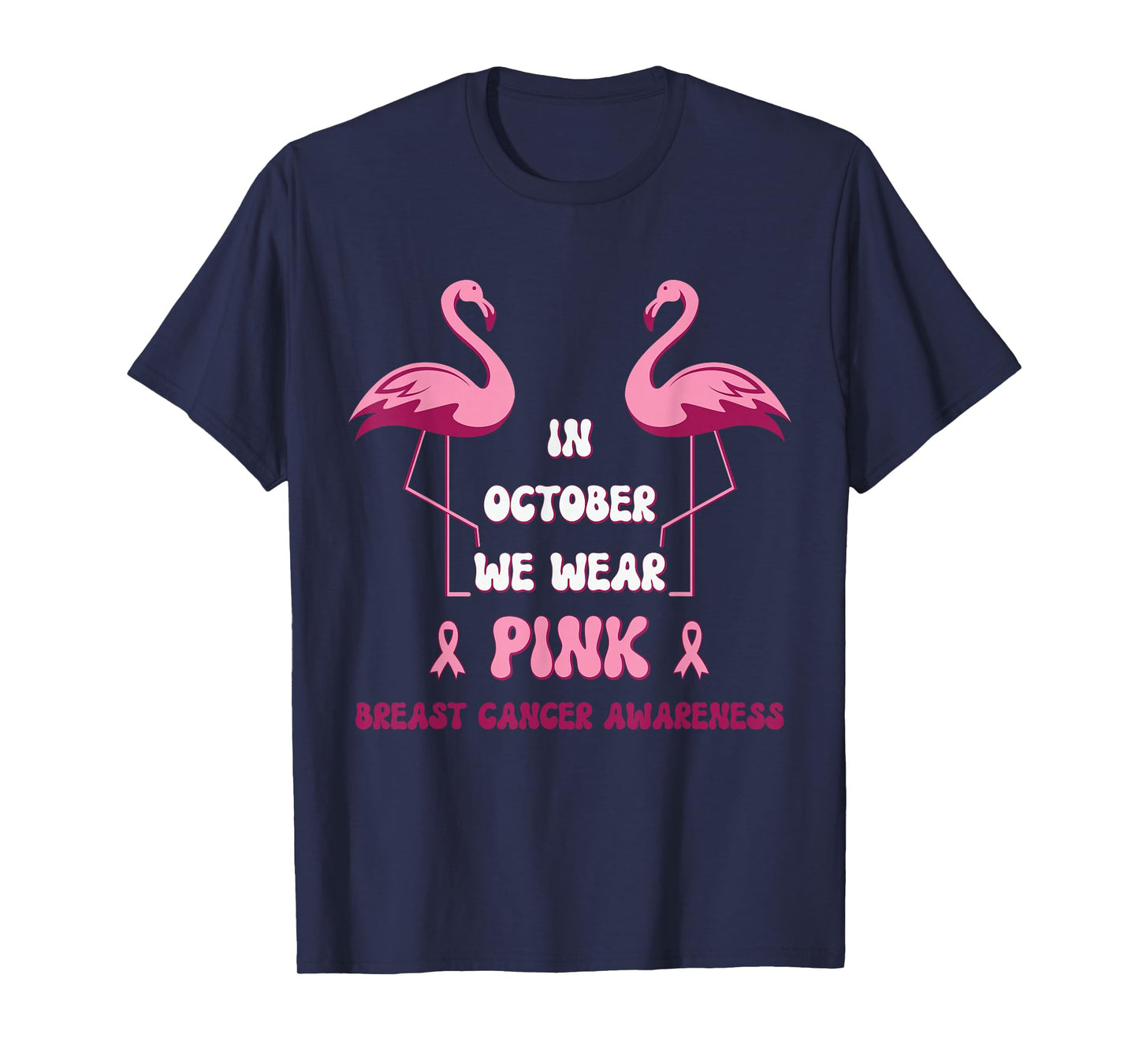 in October We wear Pink Breast Cancer Awareness Flamingo T-Shirt