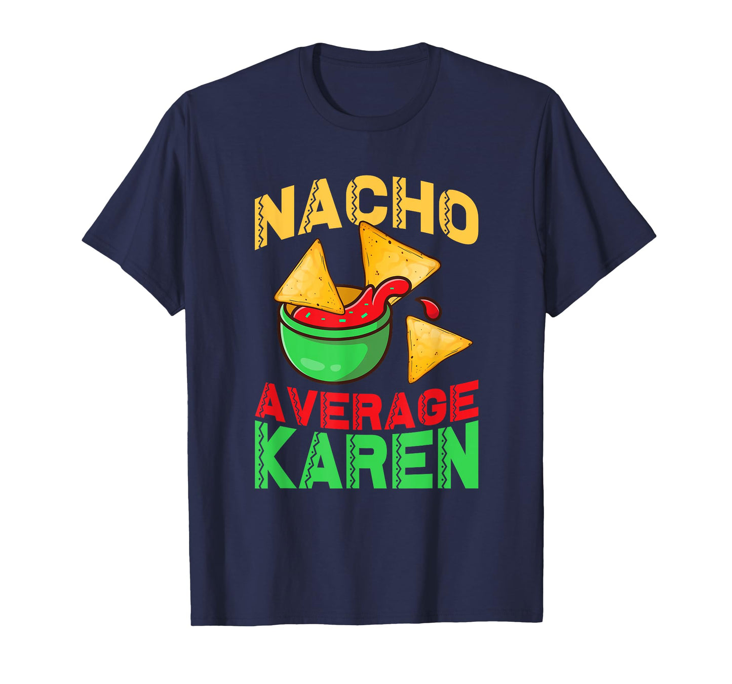 Nacho Average Karen Cinco De Mayo Don't Be A Karen T-Shirt