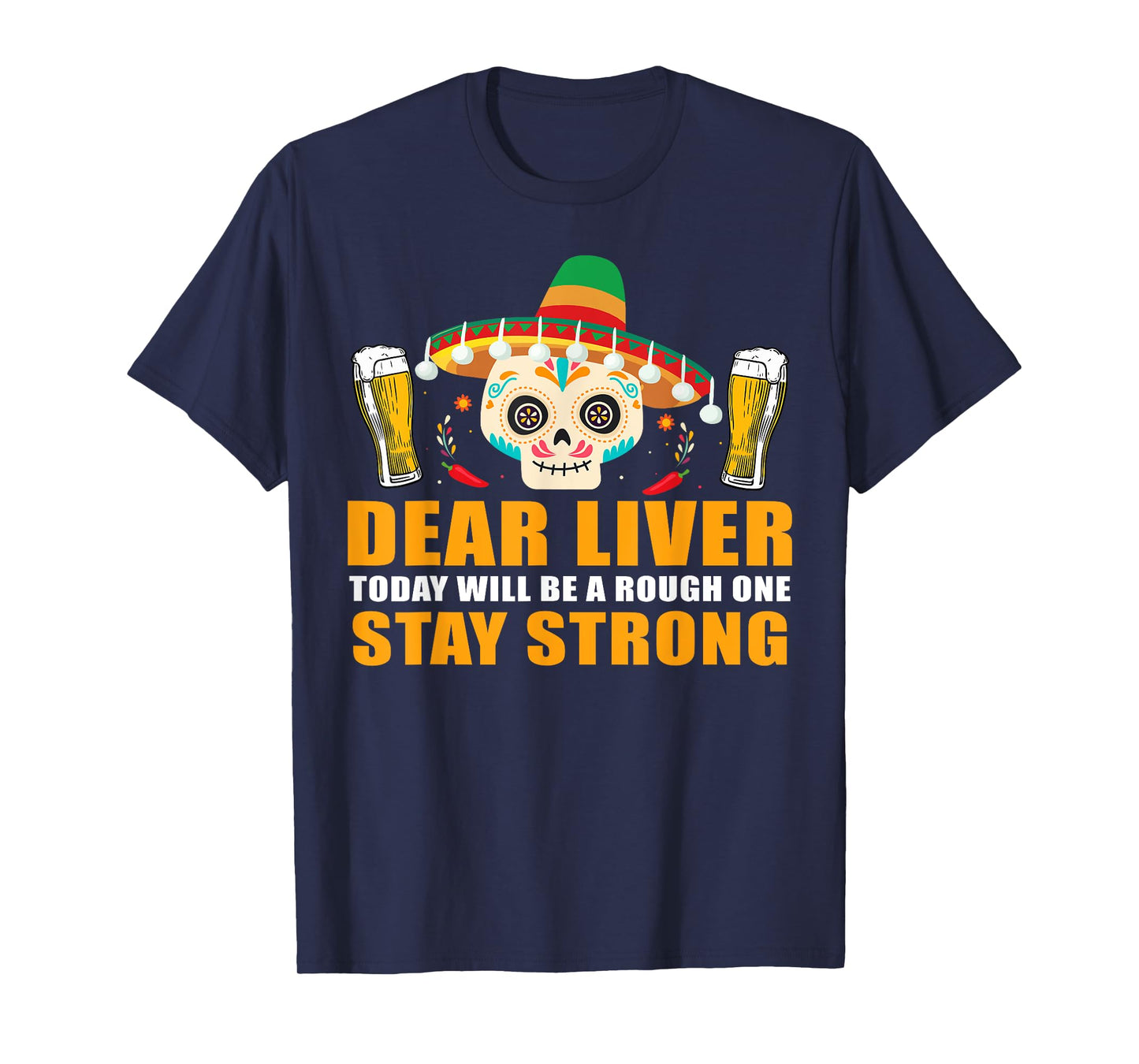 Dear Liver Today Will Be A Rough One Cinco De Mayo Tshirt T-Shirt