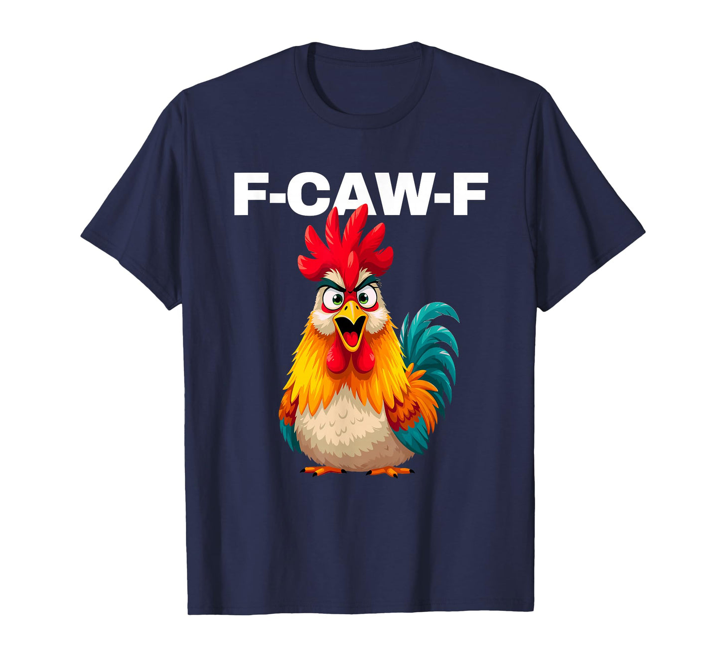 F-CAW-F Funny FCAWF Talking Rooster Chicken Meme Men & Women T-Shirt