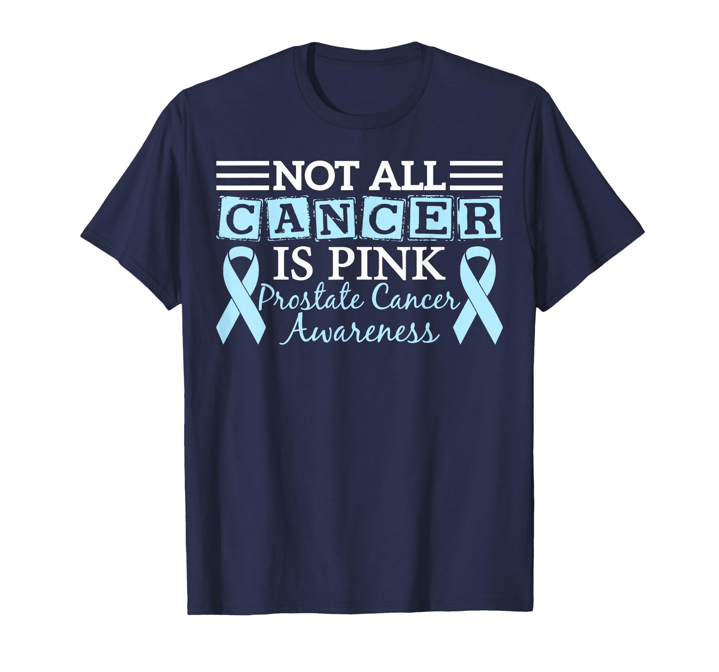 Not All Cancer is Pink Prostate Cancer Awareness T-Shirt