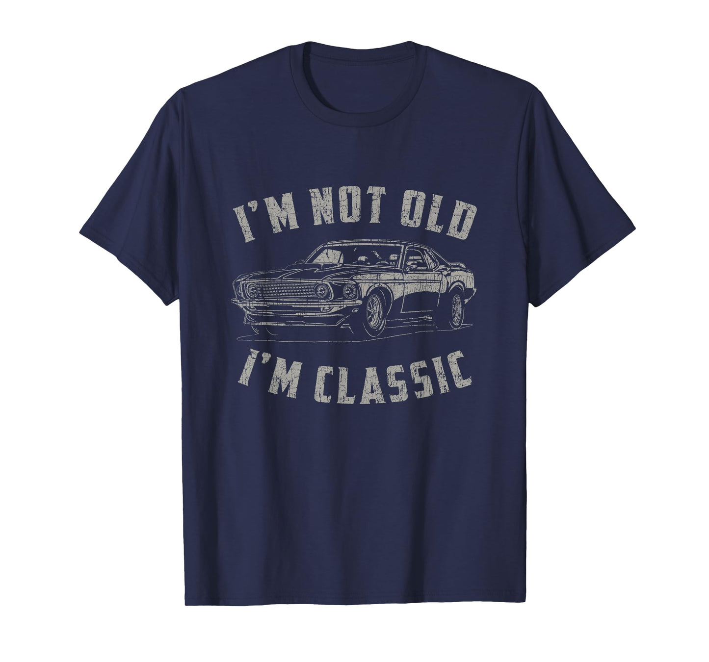 I'm Not Old I'm Classic Funny Car Quote Retro Vintage Car T-Shirt