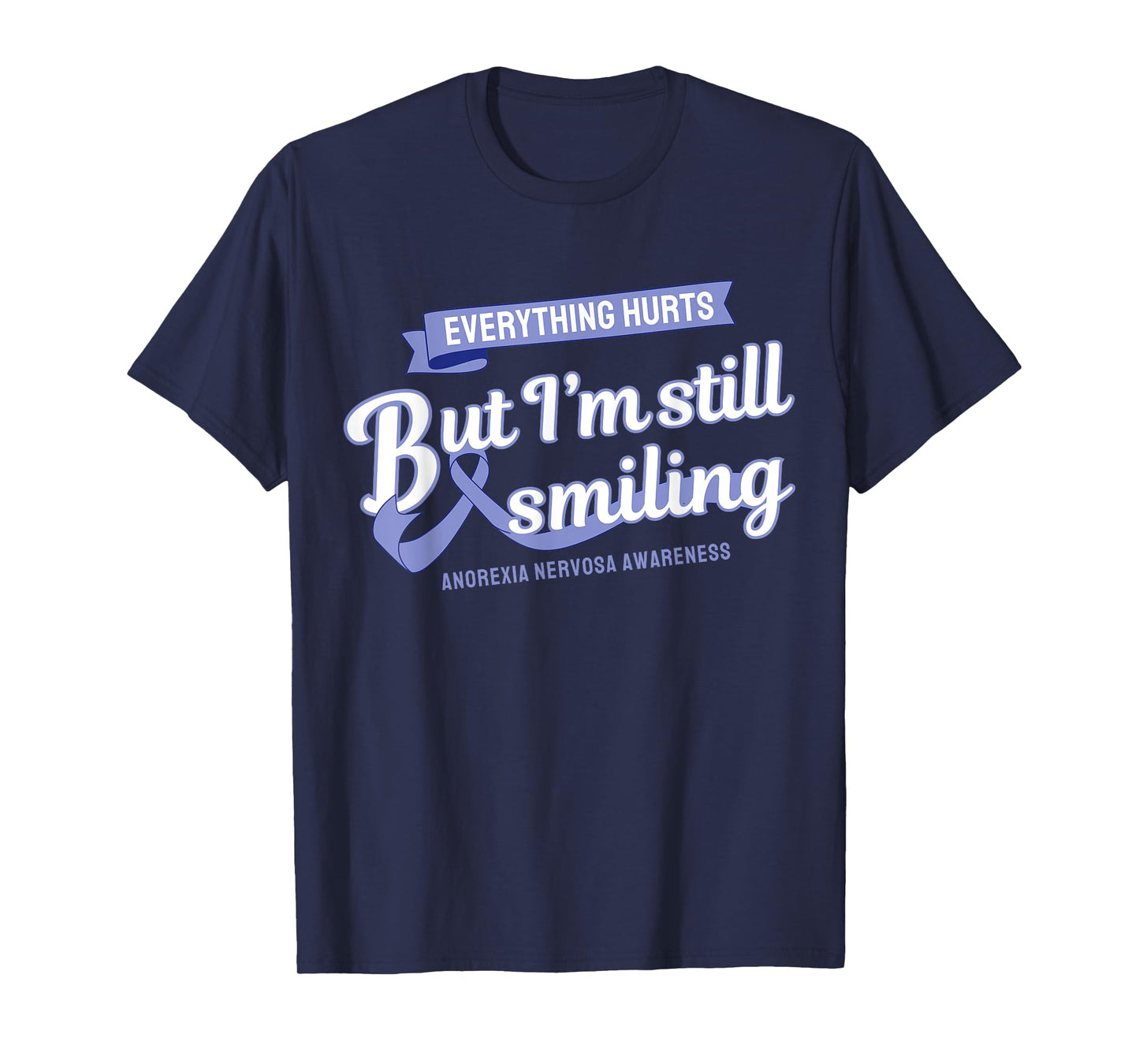 Everything Hurts Still Smiling Anorexia Nervosa T-Shirt
